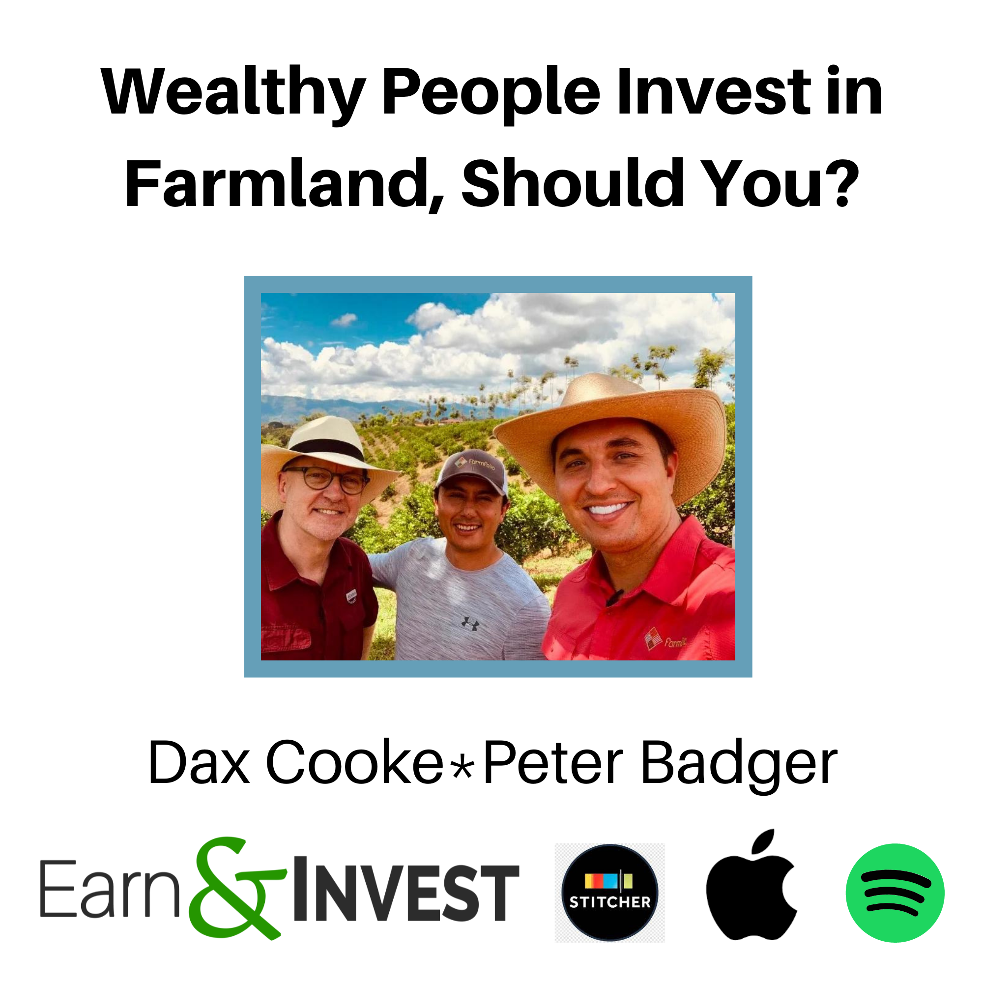 Wealthy People Invest in Farmland, Should You? w/ Dax Cooke and Peter Badger