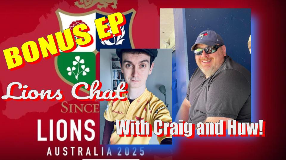 {BONUS EPISODE} LIONS CHAT with HUW and CRAIG!