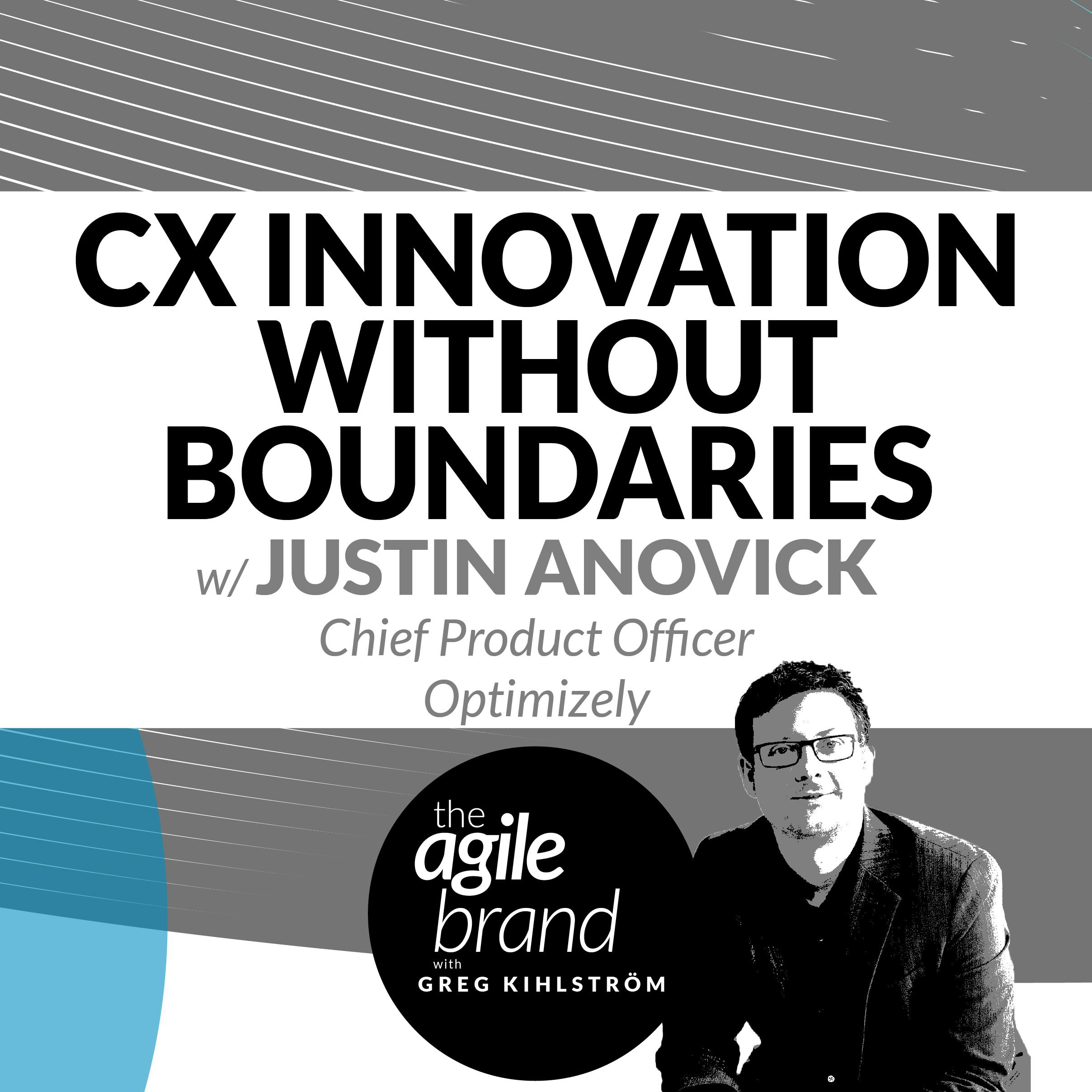 #285: CX Innovation Without Boundaries, with Justin Anovick, Optimizely