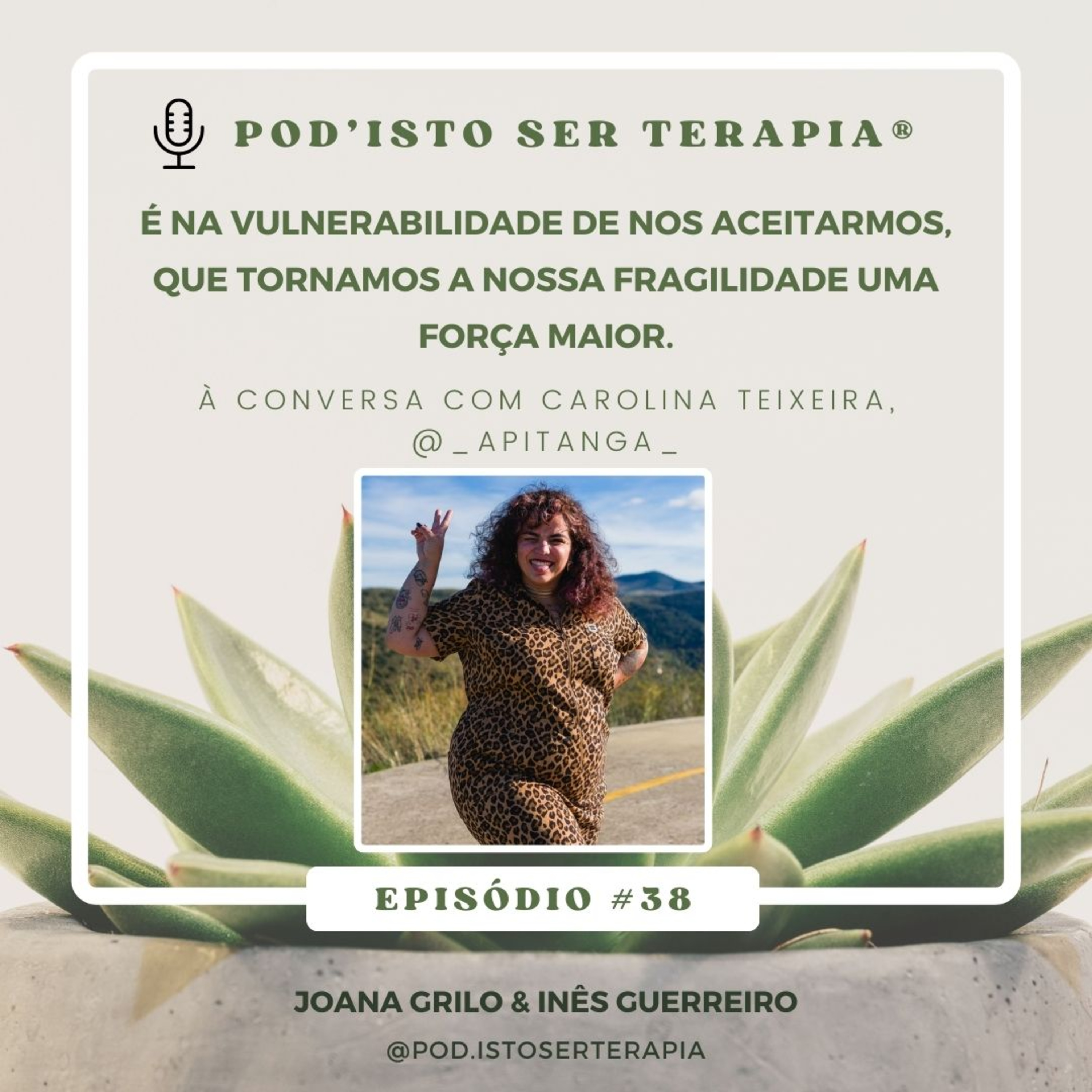 T2 EP #38 - É na vulnerabilidade de nos aceitarmos, que tornamos a nossa fragilidade uma força maior. À conversa com Carolina Teixeira, @_apitanga_ episode artwork