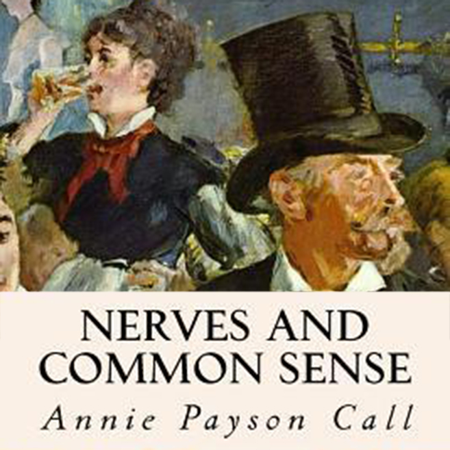 Nerves and common sense by Annie Payson Call ~ Full Audiobook