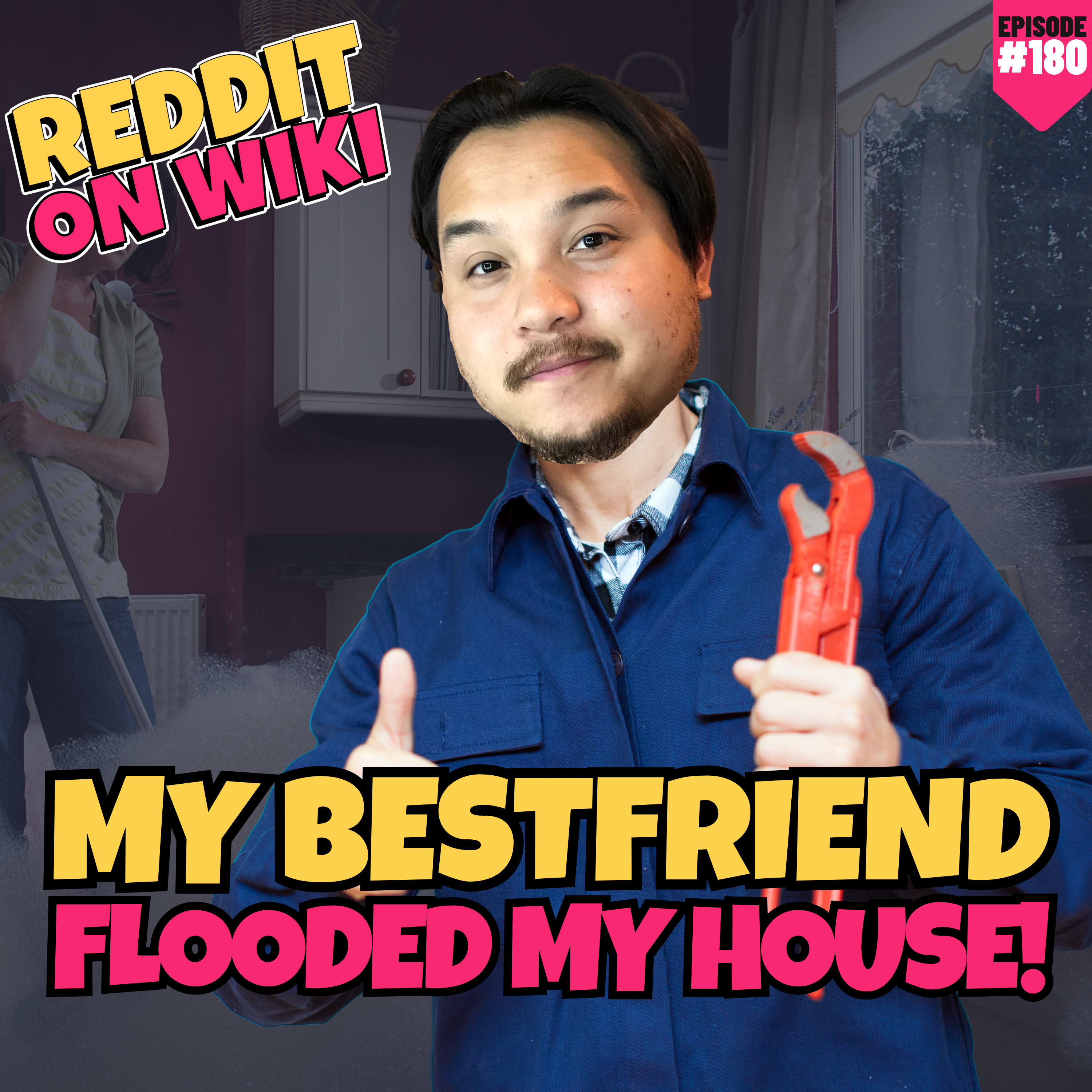 #180: My Best Friend FLOODED My HOUSE! | Am I The Asshole