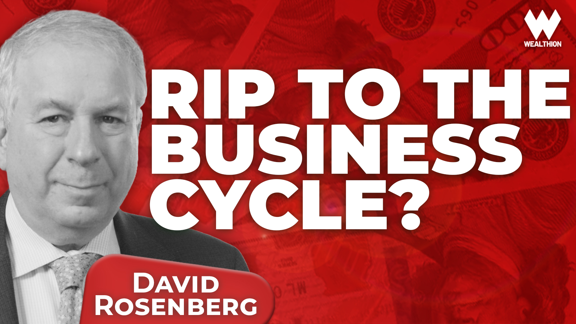 David Rosenberg: "The Business Cycle Is Dead"—The Story Investors Today Believe