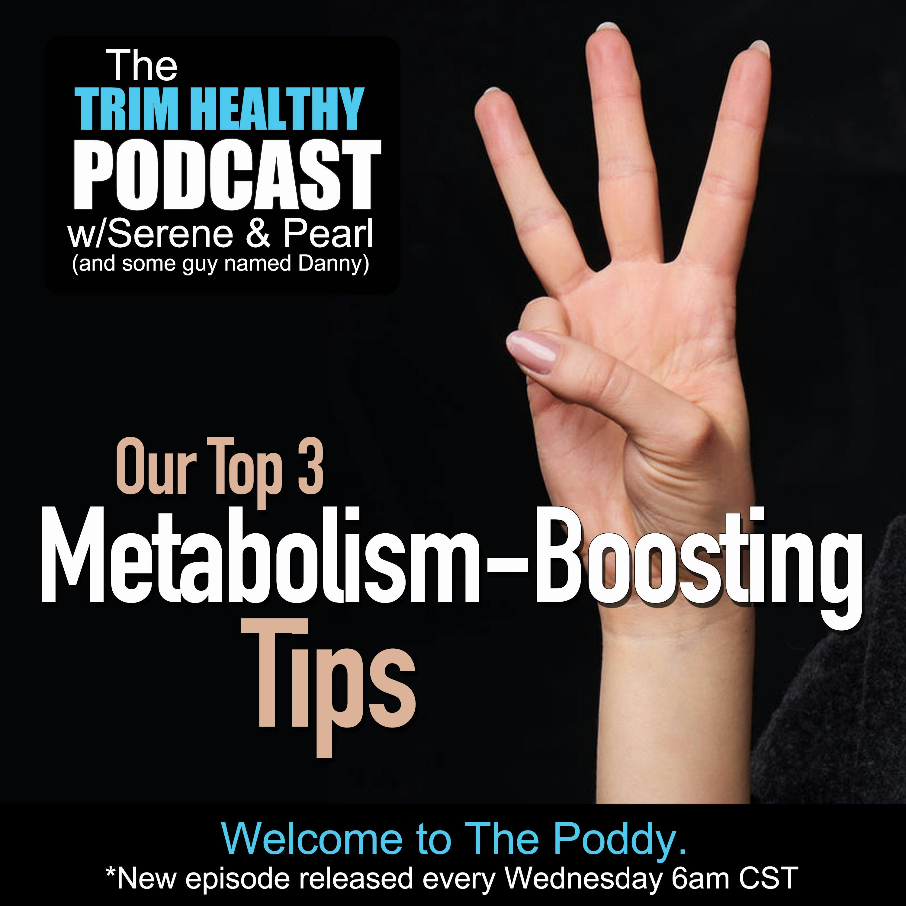 Ep 192: Our Top 3 Metabolism-Boosting Tips