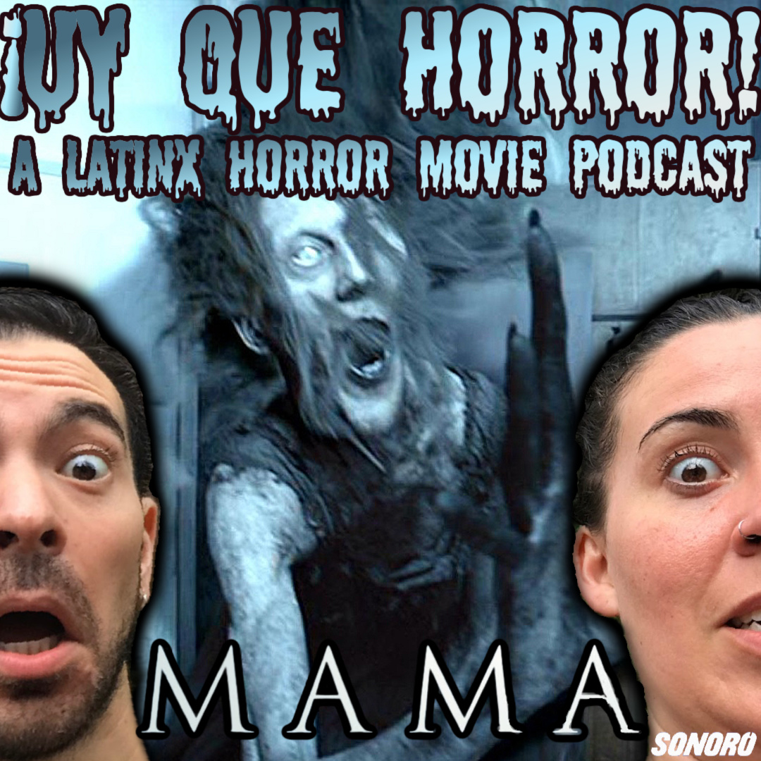 Mama (USA) – ¡UY QUE HORROR! A Latinx Horror Movie Podcast – Podcast ...