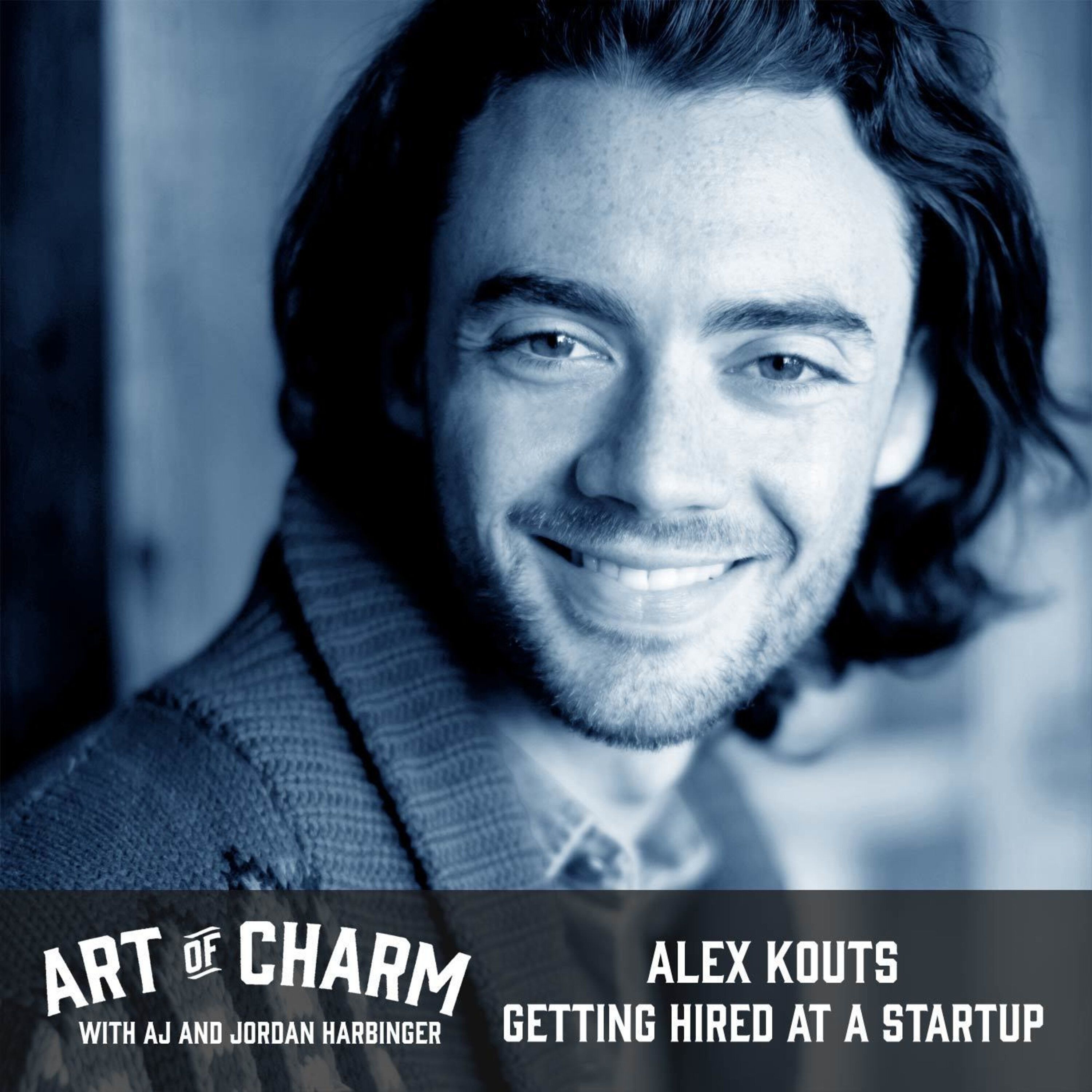 455: Alex Kouts | Getting Hired at a Startup