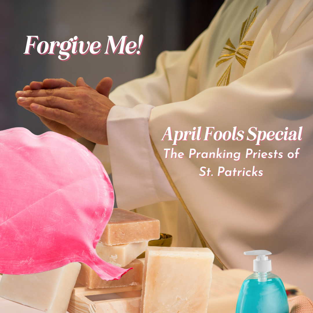 The Pranking Priests of St. Patricks (April Fools' Special)