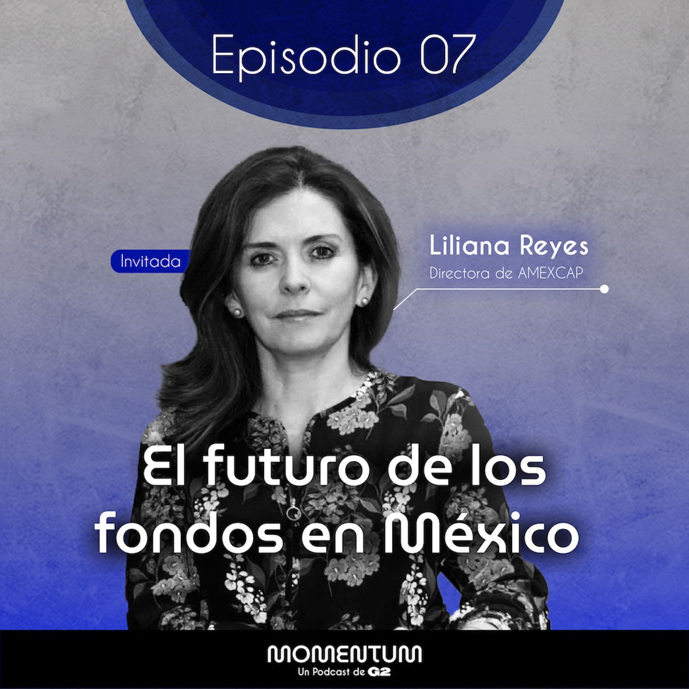 07: Startup World | El futuro de los fondos en México | Liliana Reyes - AMEXCAP episode artwork