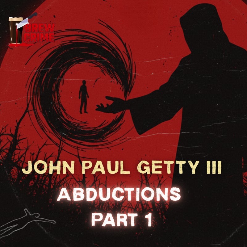 Episode 181 - John Paul Getty III - Kidnappings
