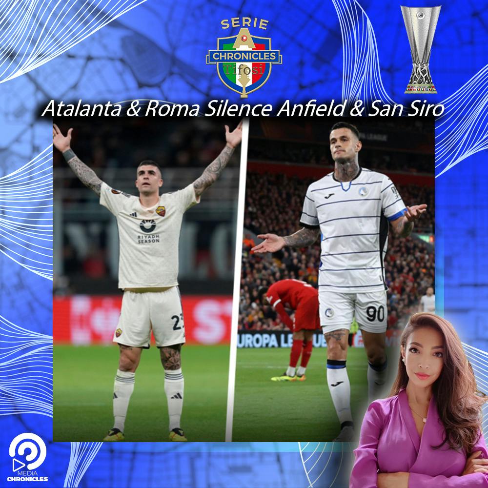Atalanta & Roma Silence Anfield & San Siro