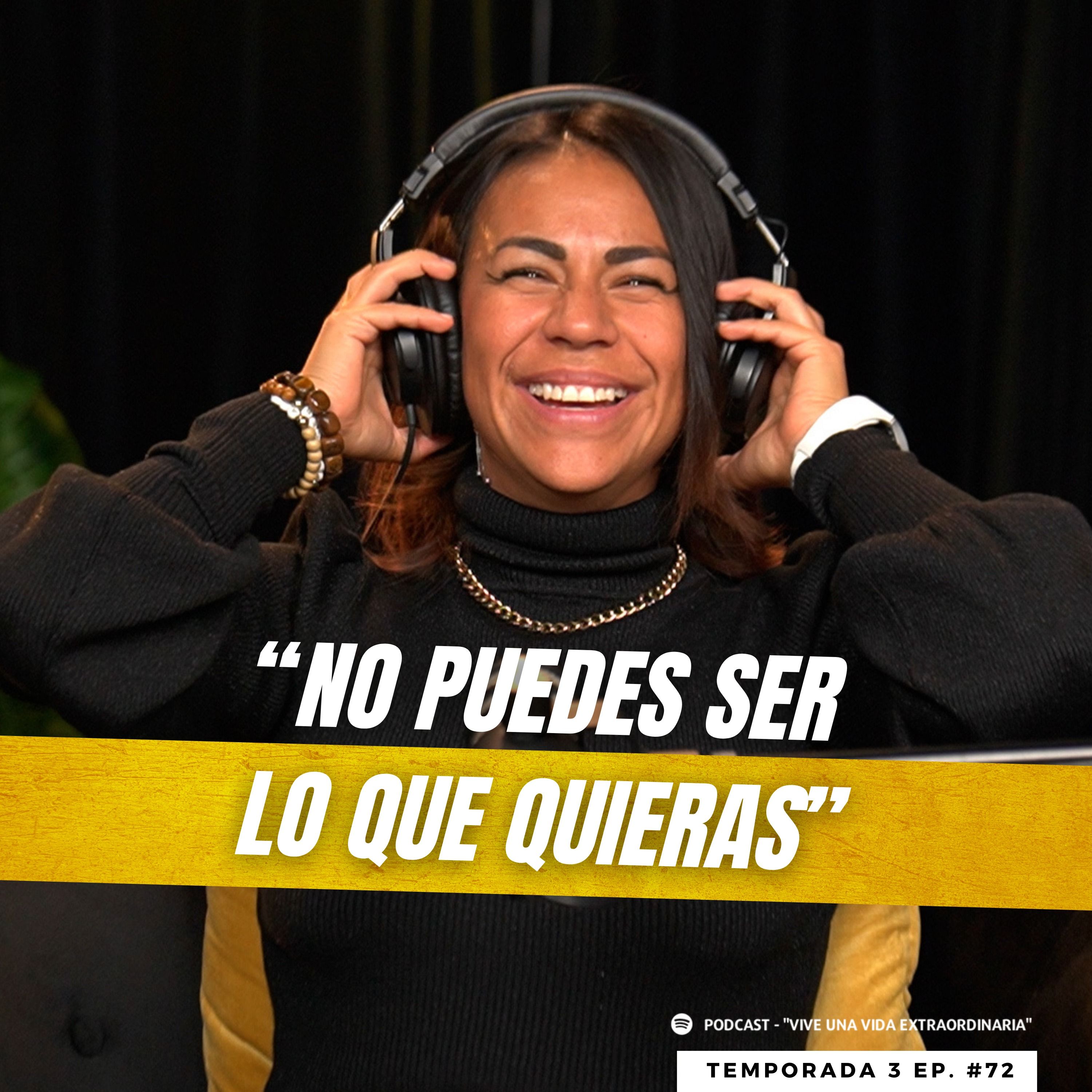 #72 NO puedes ser lo que quieras...