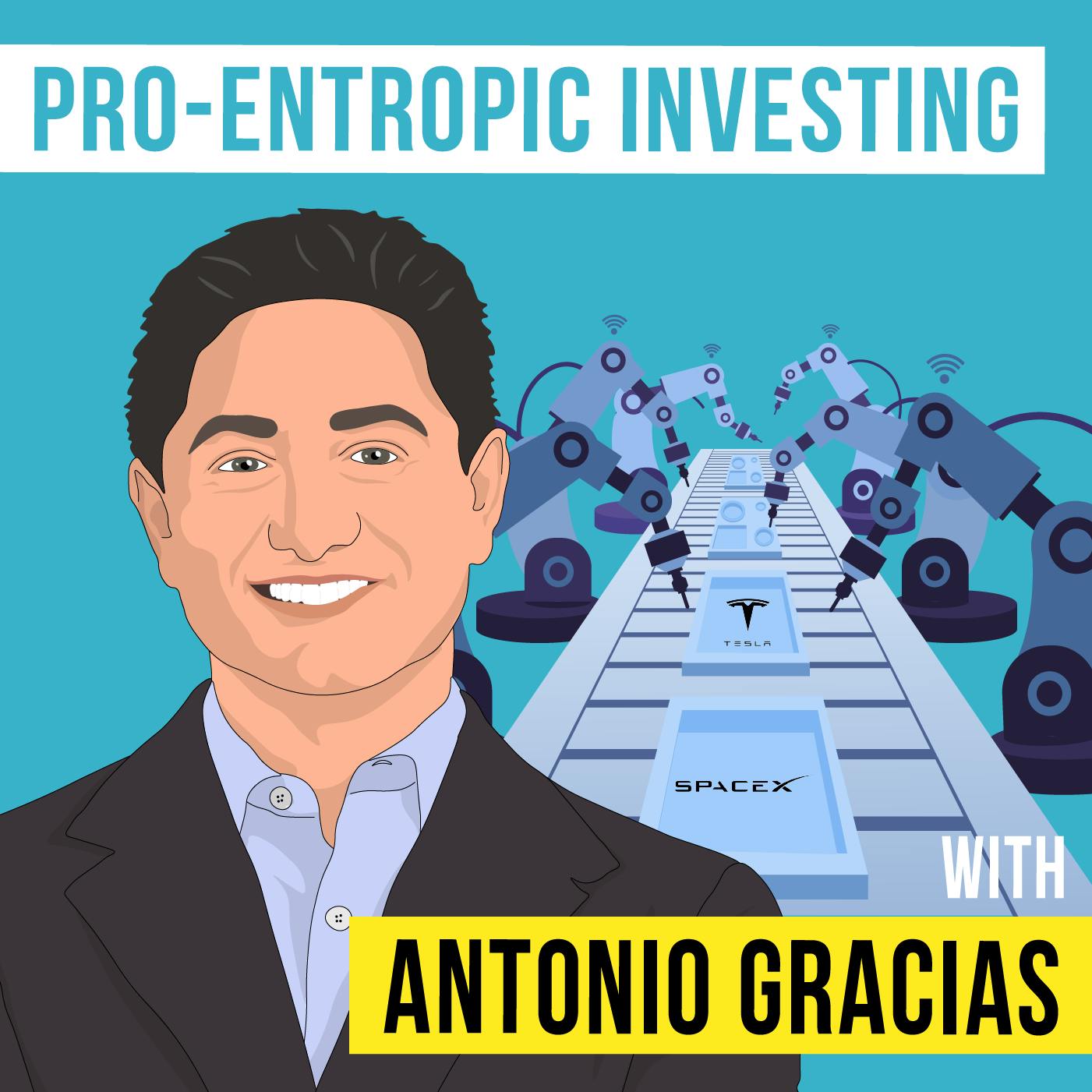 Antonio Gracias - Pro-Entropic Investing - [Invest Like the Best, EP. 271]