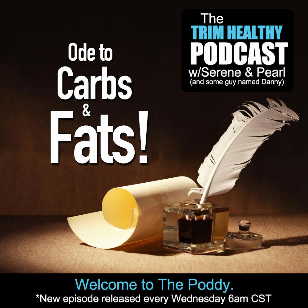 Ep. 297: Ode to Carbs & Fats!