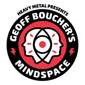Heavy Metal Presents: Geoff Boucher\'s Mindspace