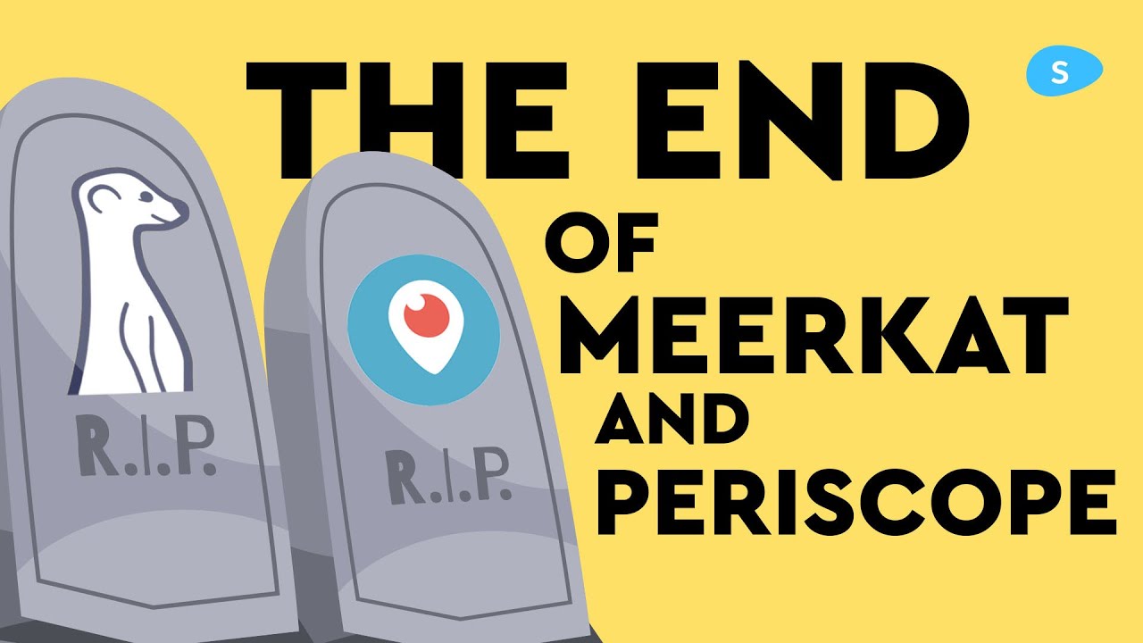 The Death of Periscope and Meerkat | Sidebean