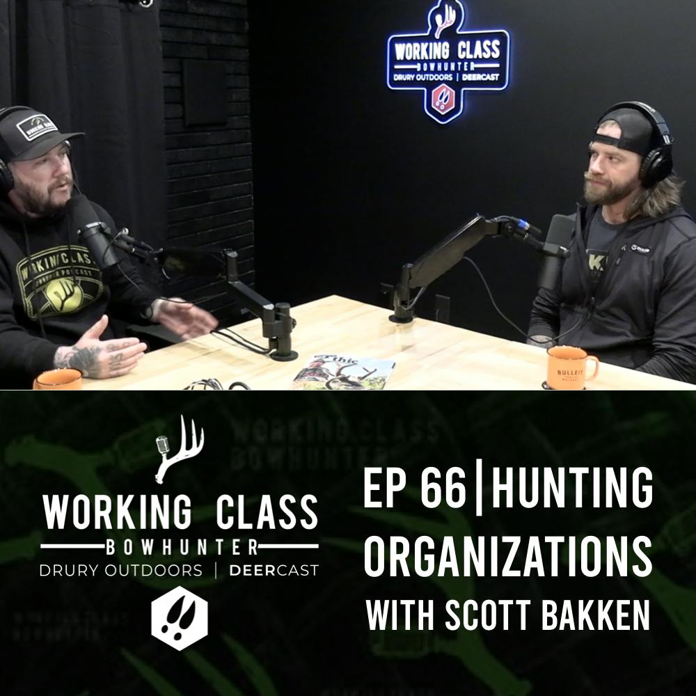 EP 66 | Hunting Organizations with Scott Bakken - Working Class On DeerCast