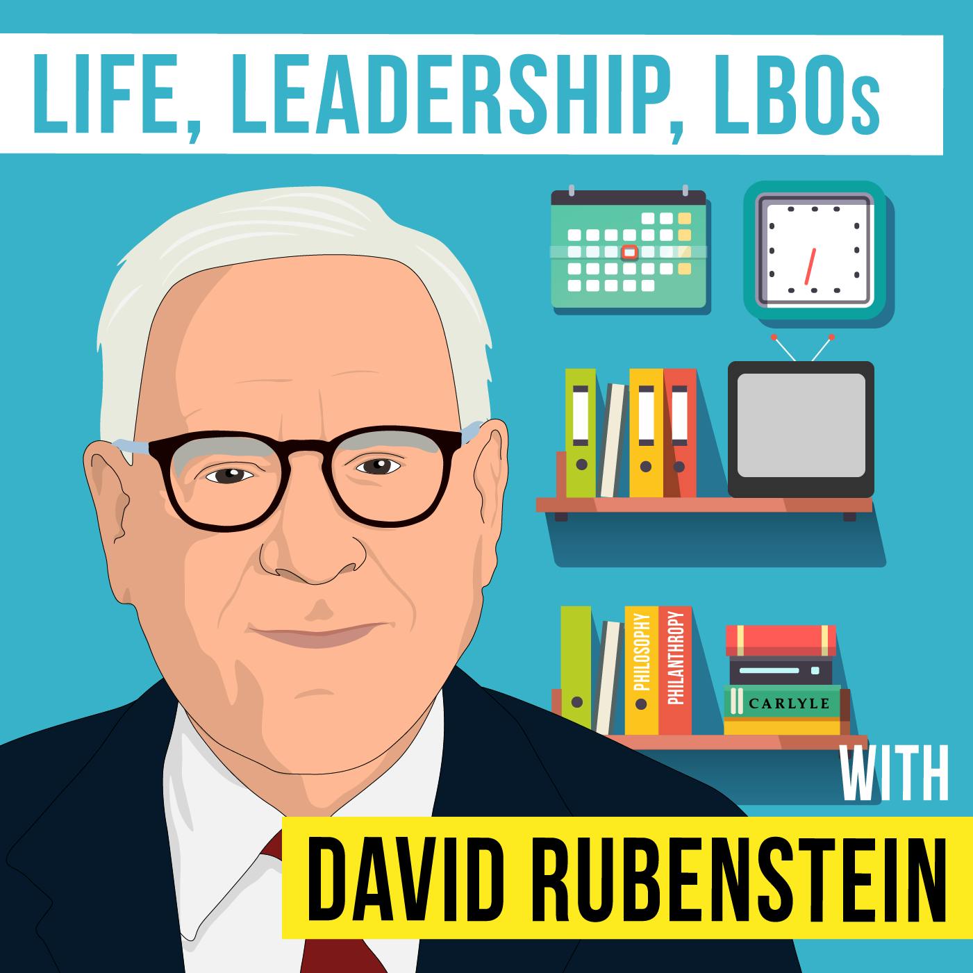 David Rubenstein - Life, Leadership, and LBOs