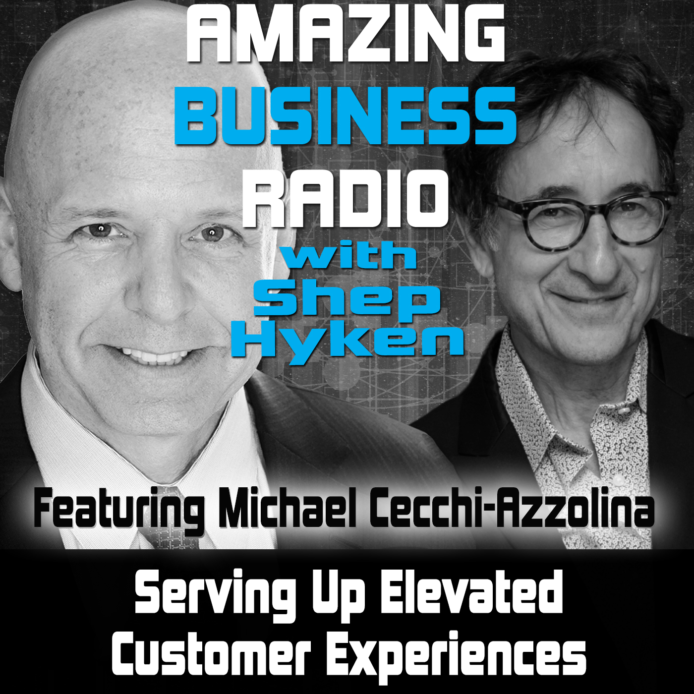 Serving Up Elevated Customer Experiences Featuring Michael Cecchi-Azzolina