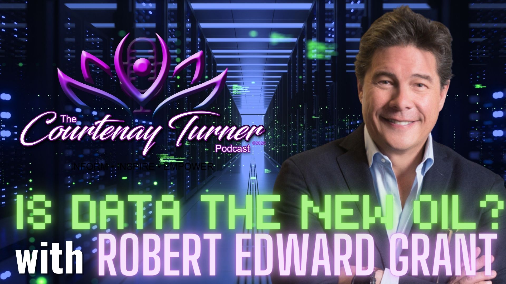 Is Data The New Oil? w/ Robert Edward Grant | The Courtenay Turner Podcast