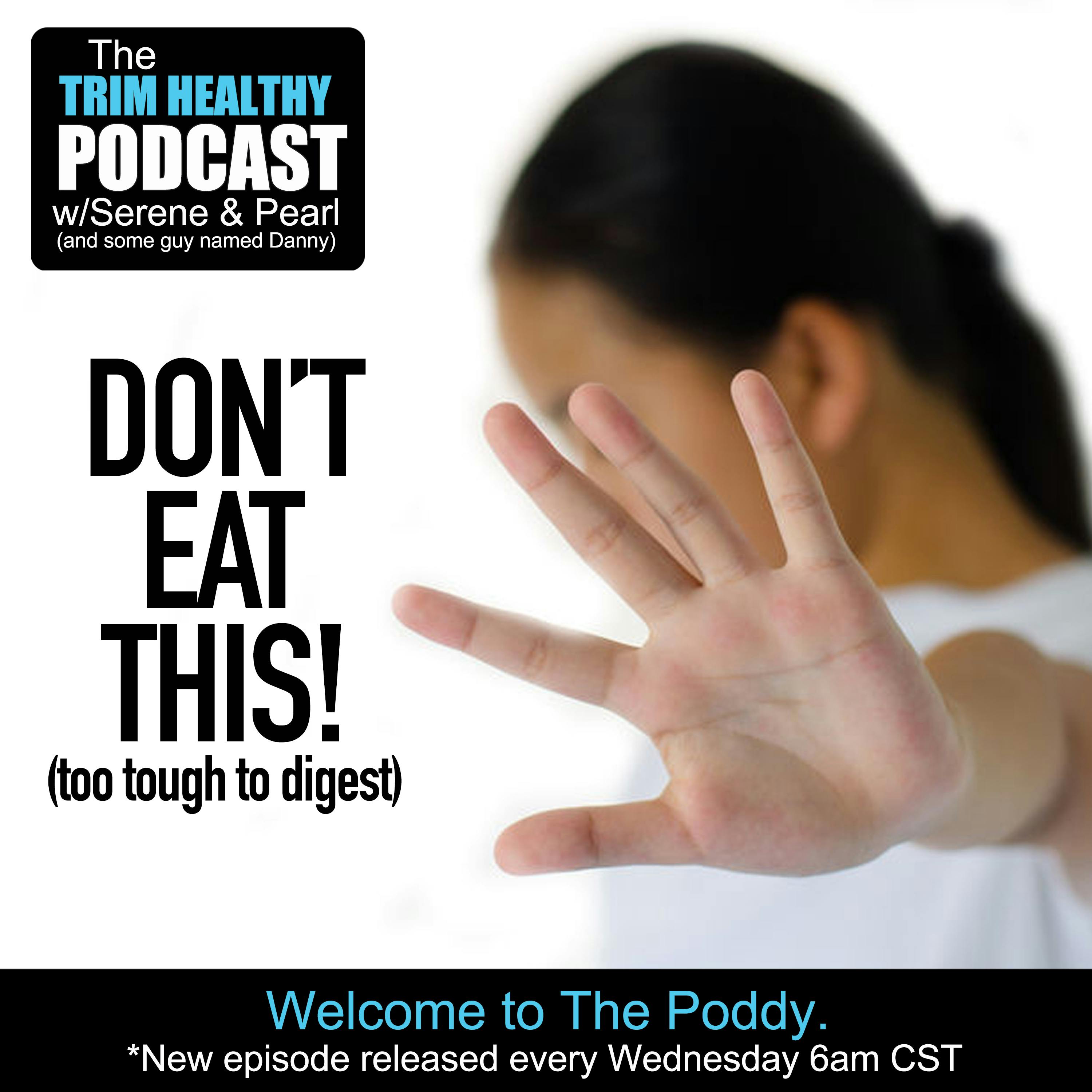 Ep 208: Don’t Eat This! (too tough to digest)