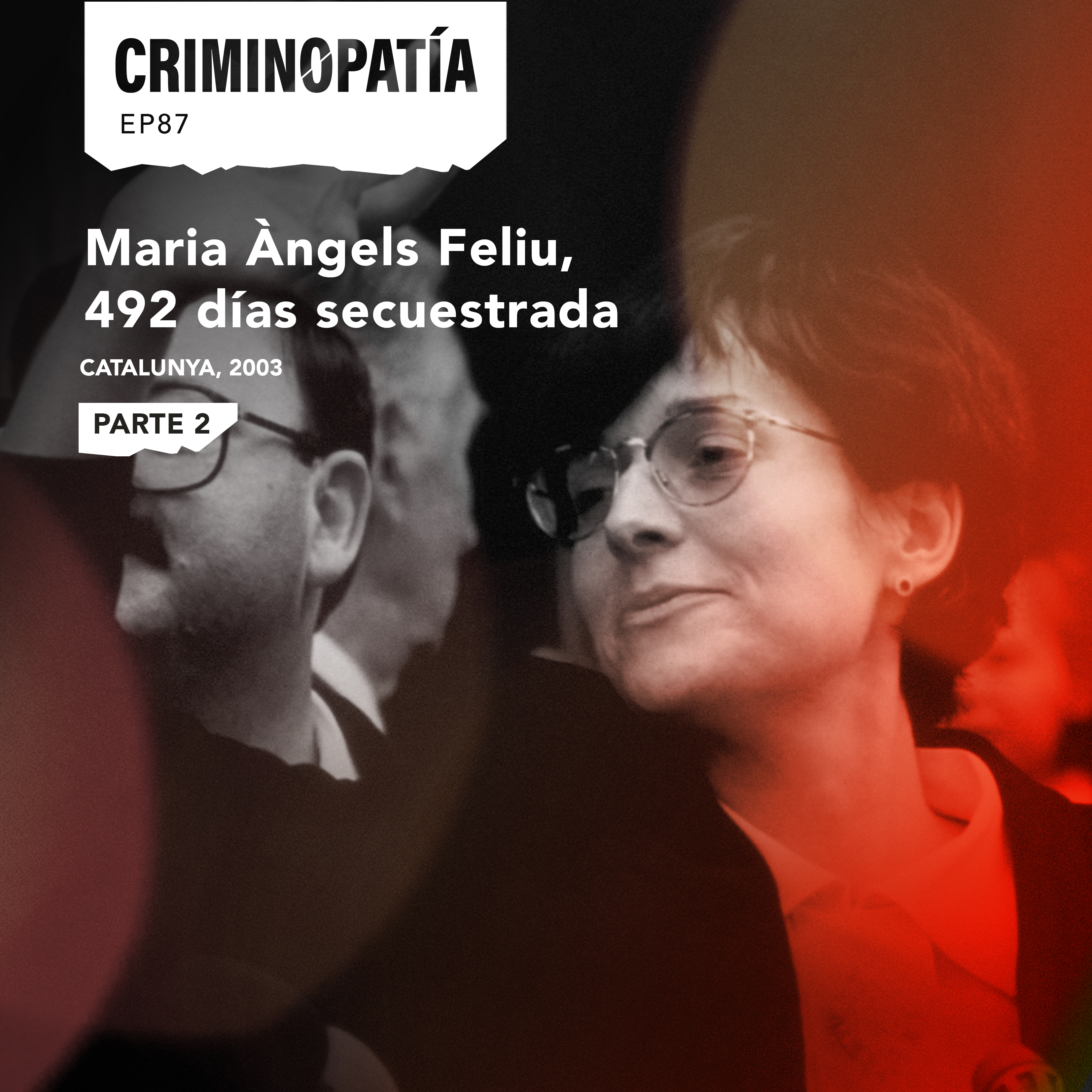 87. Maria Àngels Feliu, 492 días secuestrada (Catalunya, 1992) - Parte 2