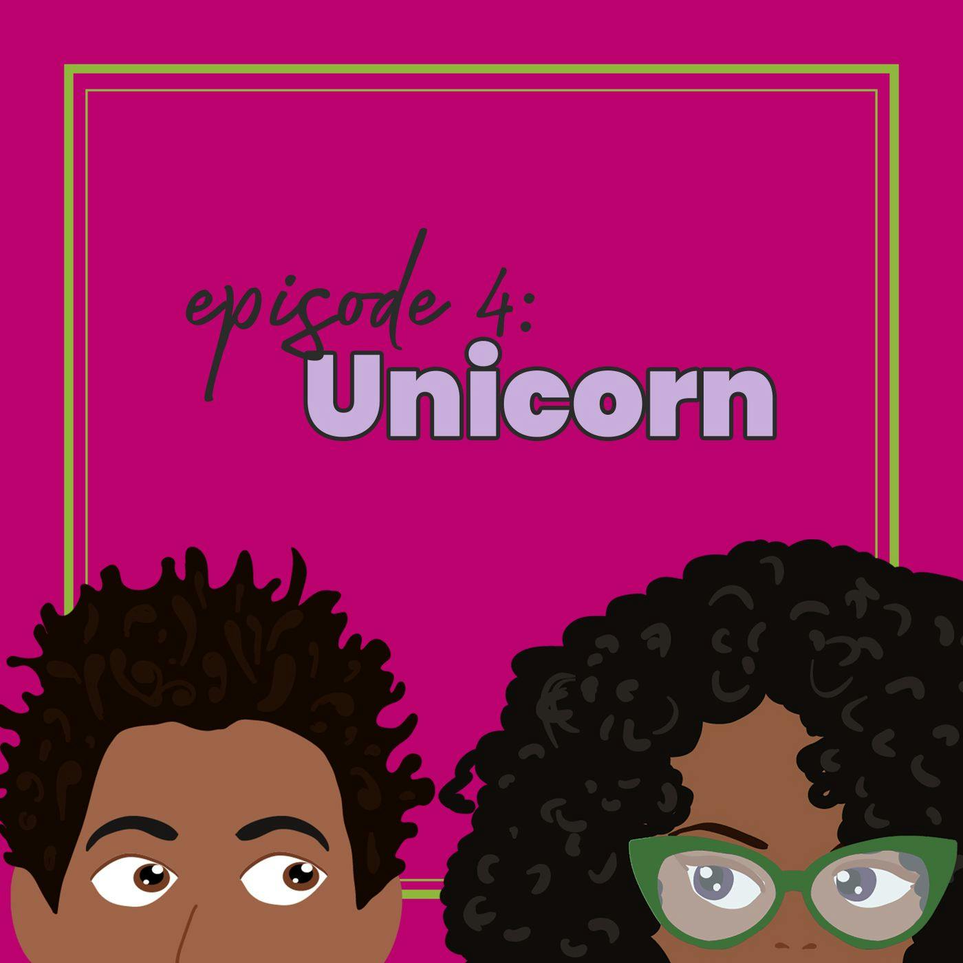 Episode 4: Unicorn