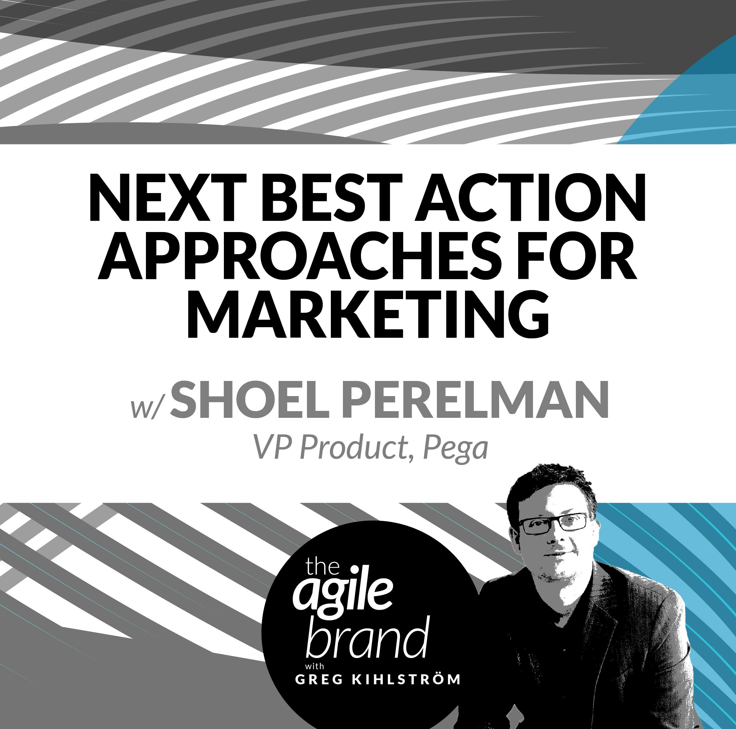 #283: Next Best Action Approaches for Marketing with Shoel Perelman, Pega