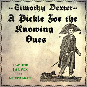A Pickle For the Knowing Ones by Timothy Dexter ~ Full Audiobook [comedy]