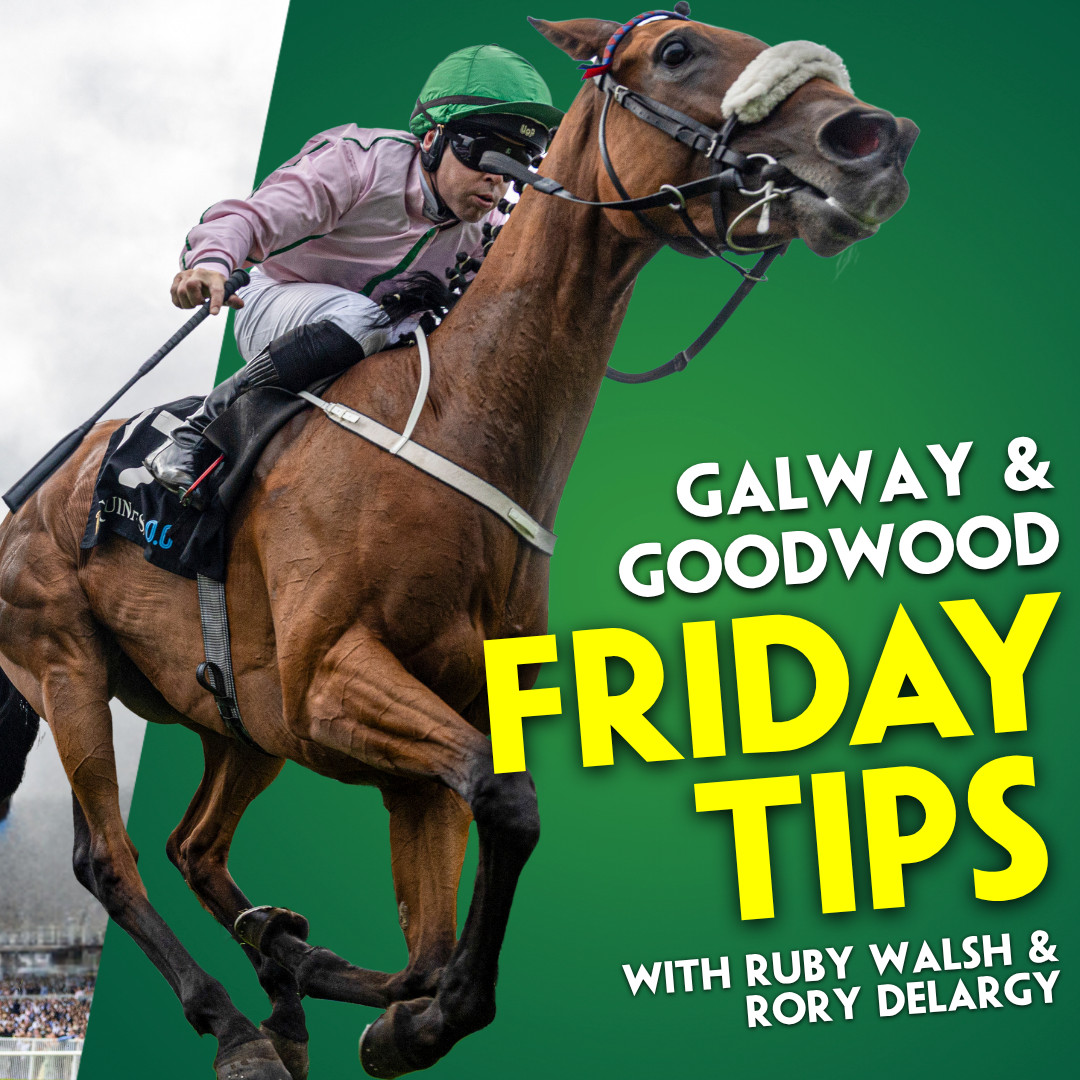 FRIDAY TIPPING | Ruby Walsh | Rory Delargy | Galway Blazers | Goodwood | King George Stakes