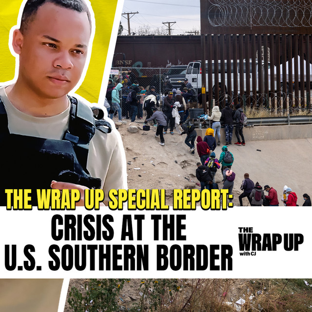 The Wrap Up Special Report: Crisis at the U.S. Southern Border episode artwork