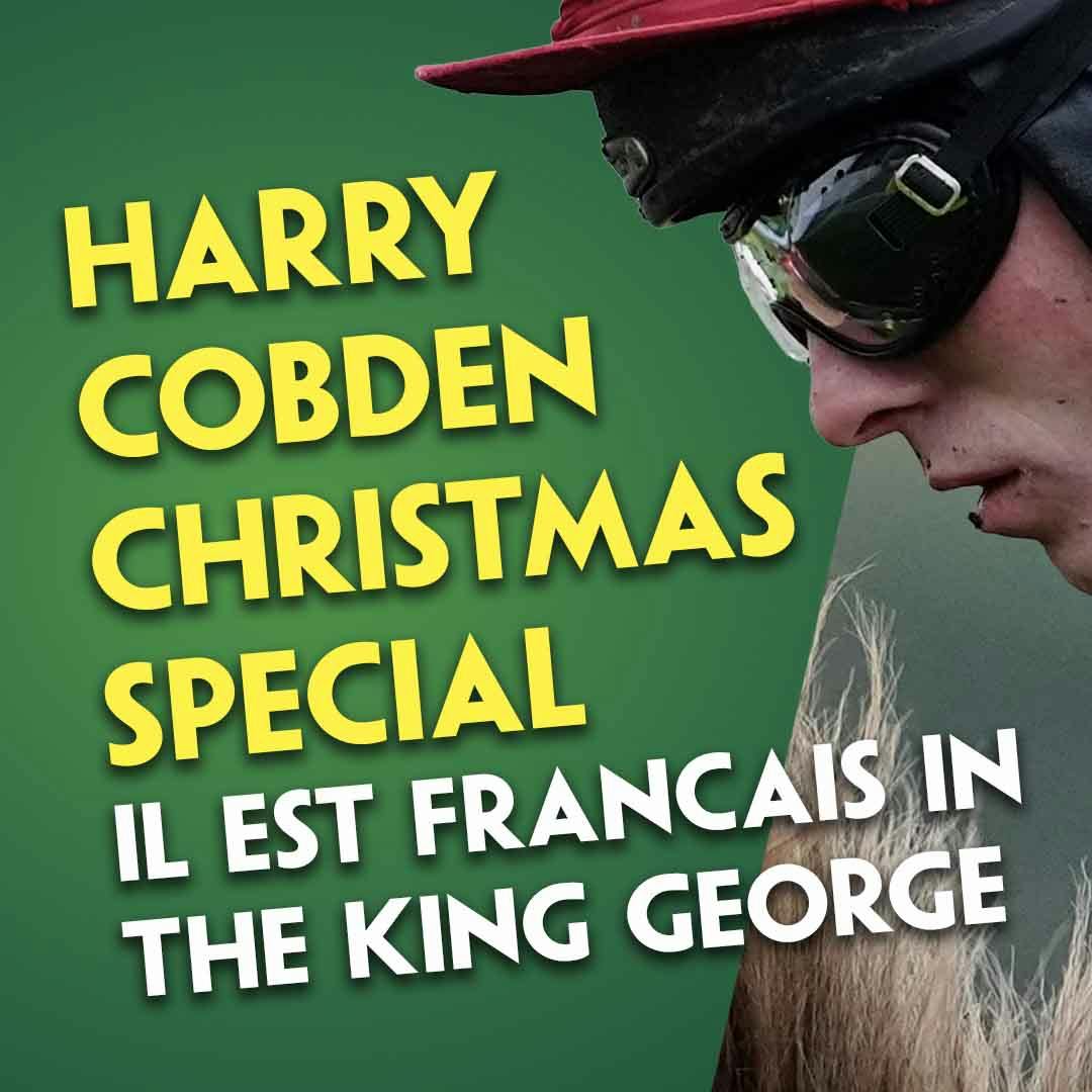 "HE'S A HORSE WE REALLY LIKE" | Harry Cobden's Christmas Special | King George | Another pod winner? "HE'S A HORSE WE REALLY LIKE" | Harry Cobden's Christmas Special | King George | Another pod winner?
