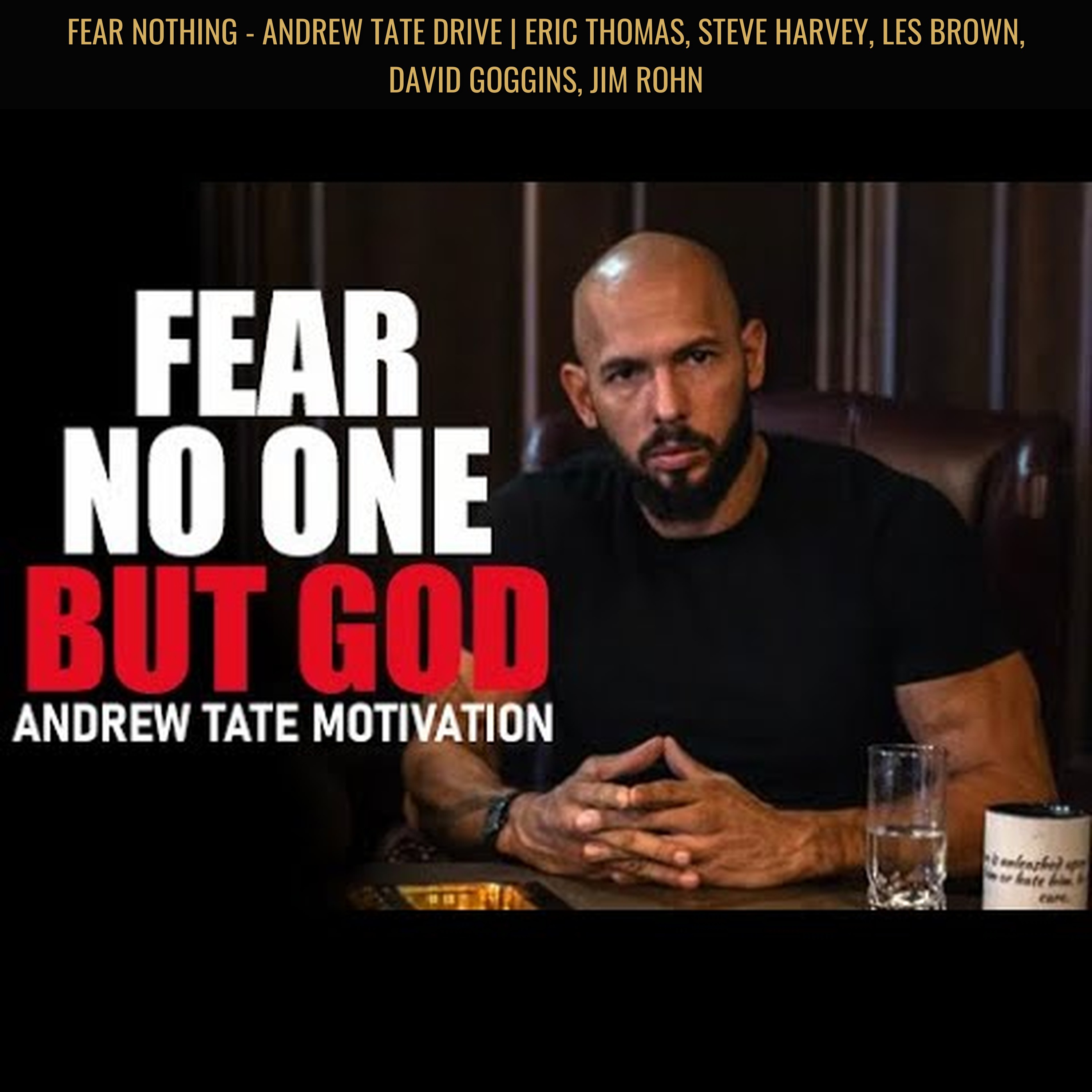 FEAR NOTHING - Andrew Tate Drive | Eric Thomas, Steve Harvey, Les Brown, David Goggins, Jim Rohn
