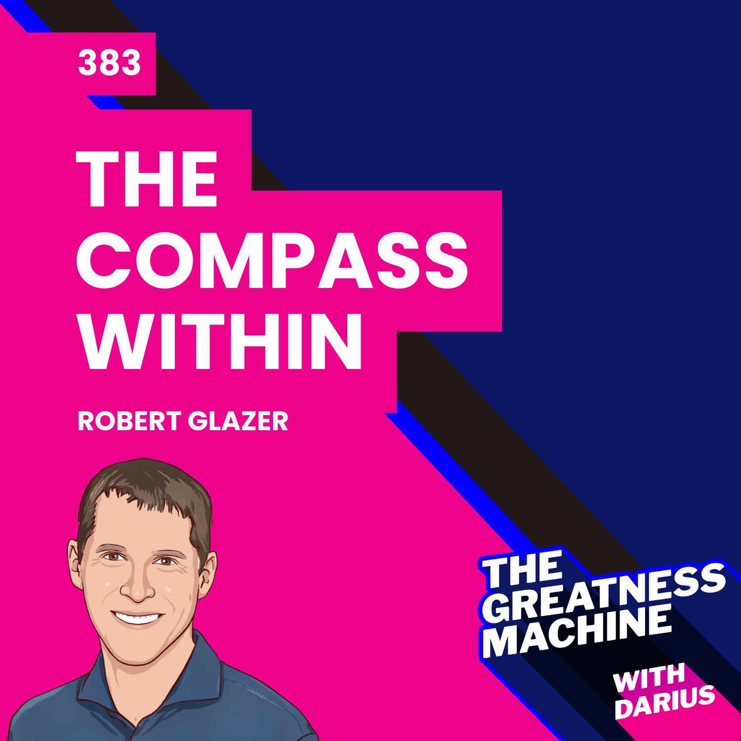 383 | Robert Glazer | The Compass Within: A Little Story About the Values That Guide Us