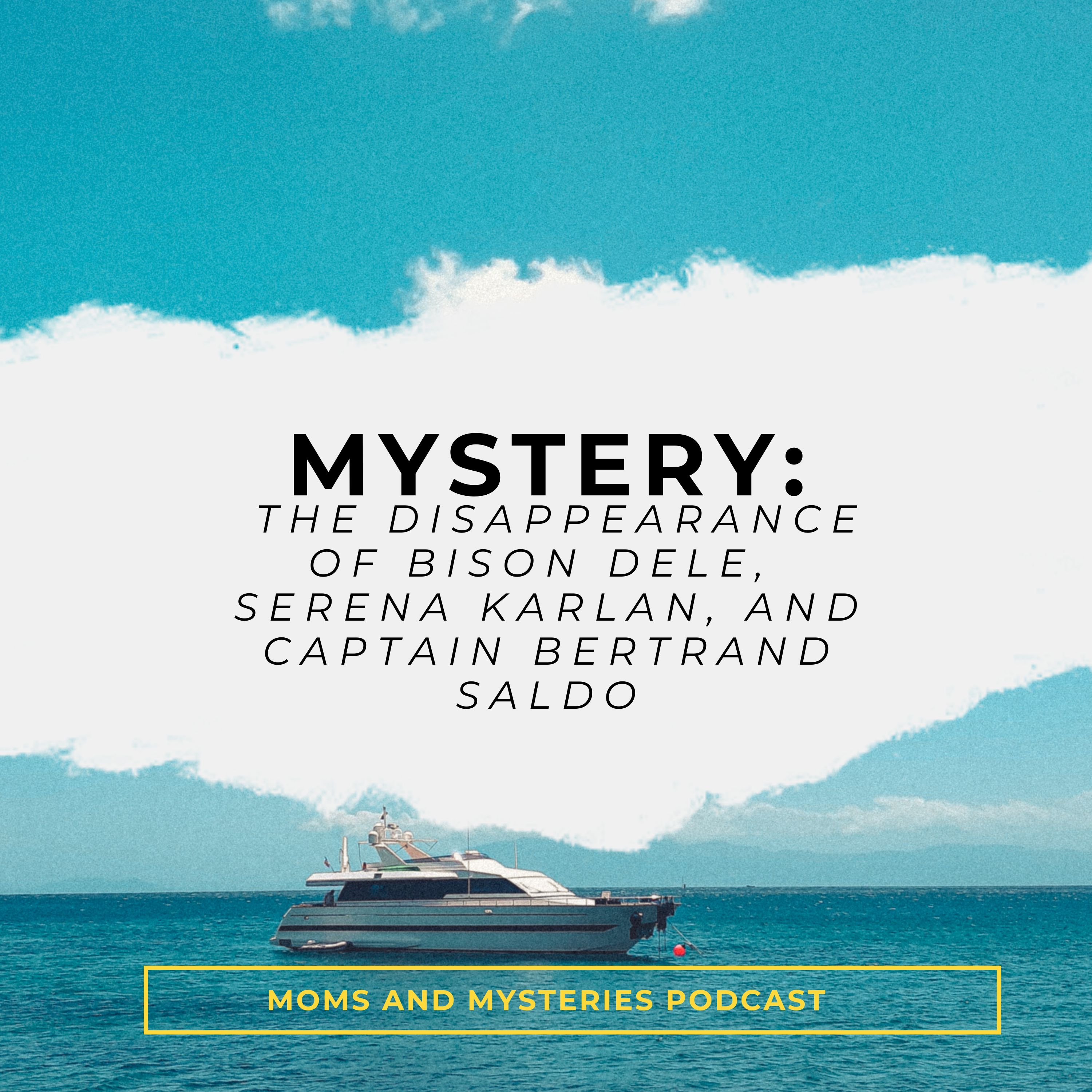 MYSTERY: The Disappearance of Bison Dele, Serena Karlan, and Captain Bertrand Saldo