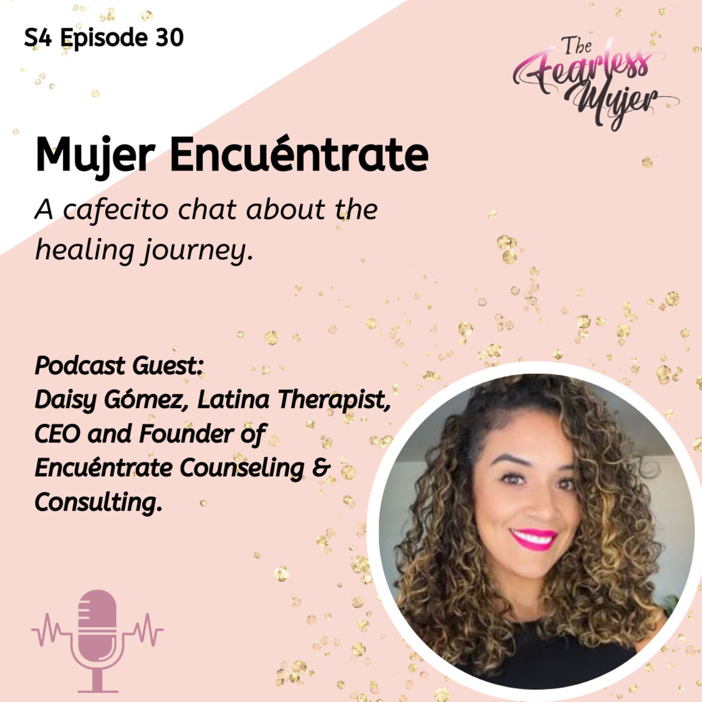The Fearless Mujer Podcast - Latina Empowerment, Cultura, Fearless Mujer, Christian Latina, Release Shame, Healing, Latina Sisterhood,