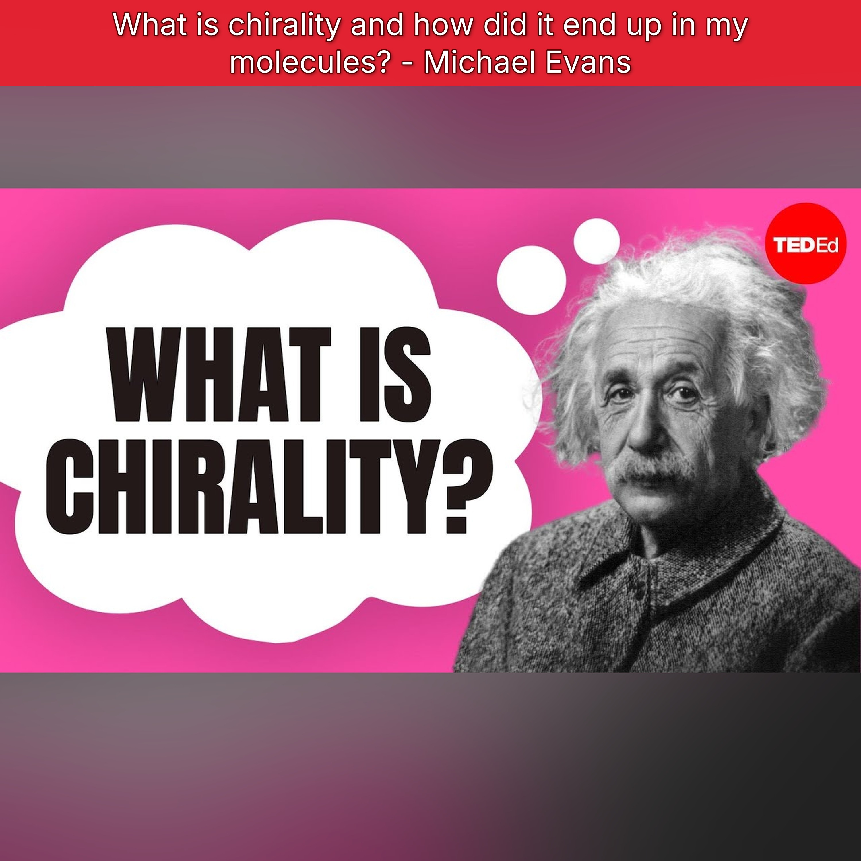 What is chirality and how did it end up in my molecules? - Michael Evans episode artwork