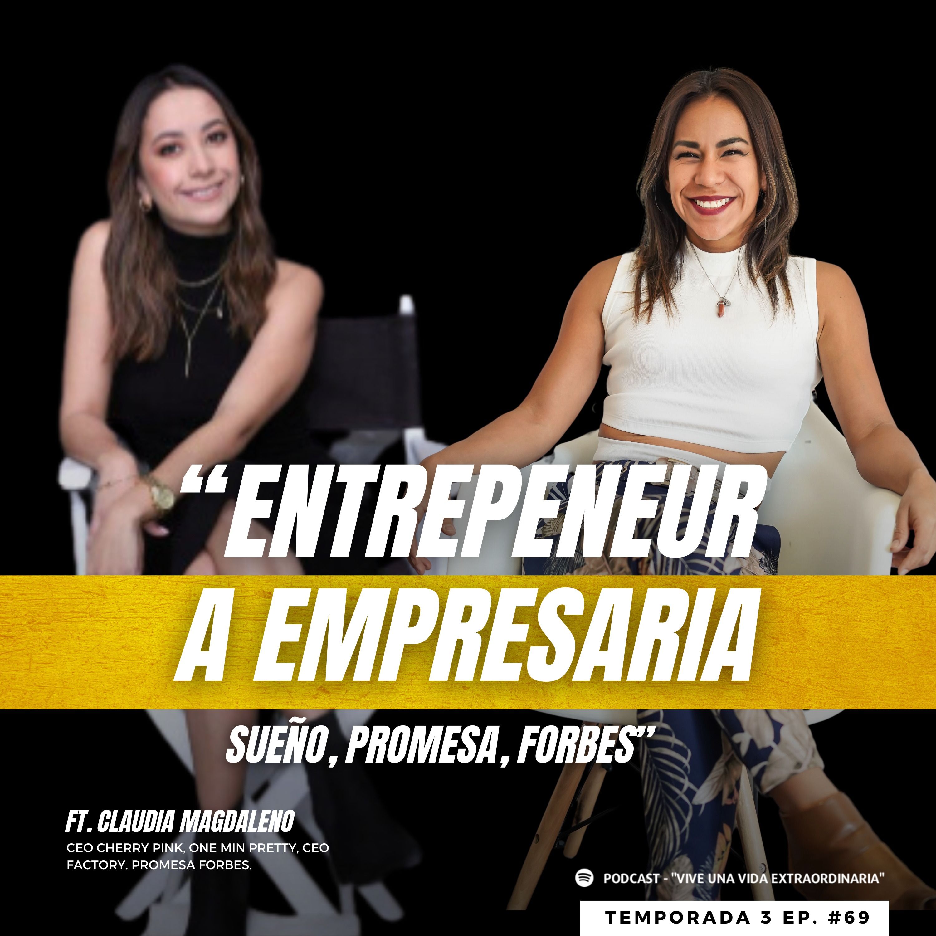 #69 De soñadora a entrepeneur; promesa, camino y mentalidad- Claudia Magdaleno
