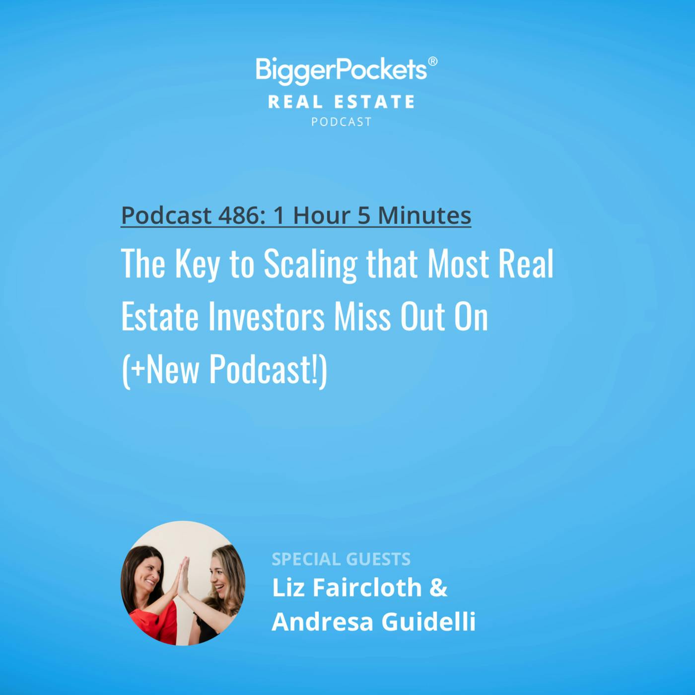 486: The Key to Scaling that Most Real Estate Investors Miss Out On (+New Podcast!) w/ Liz Faircloth & Andresa Guidelli