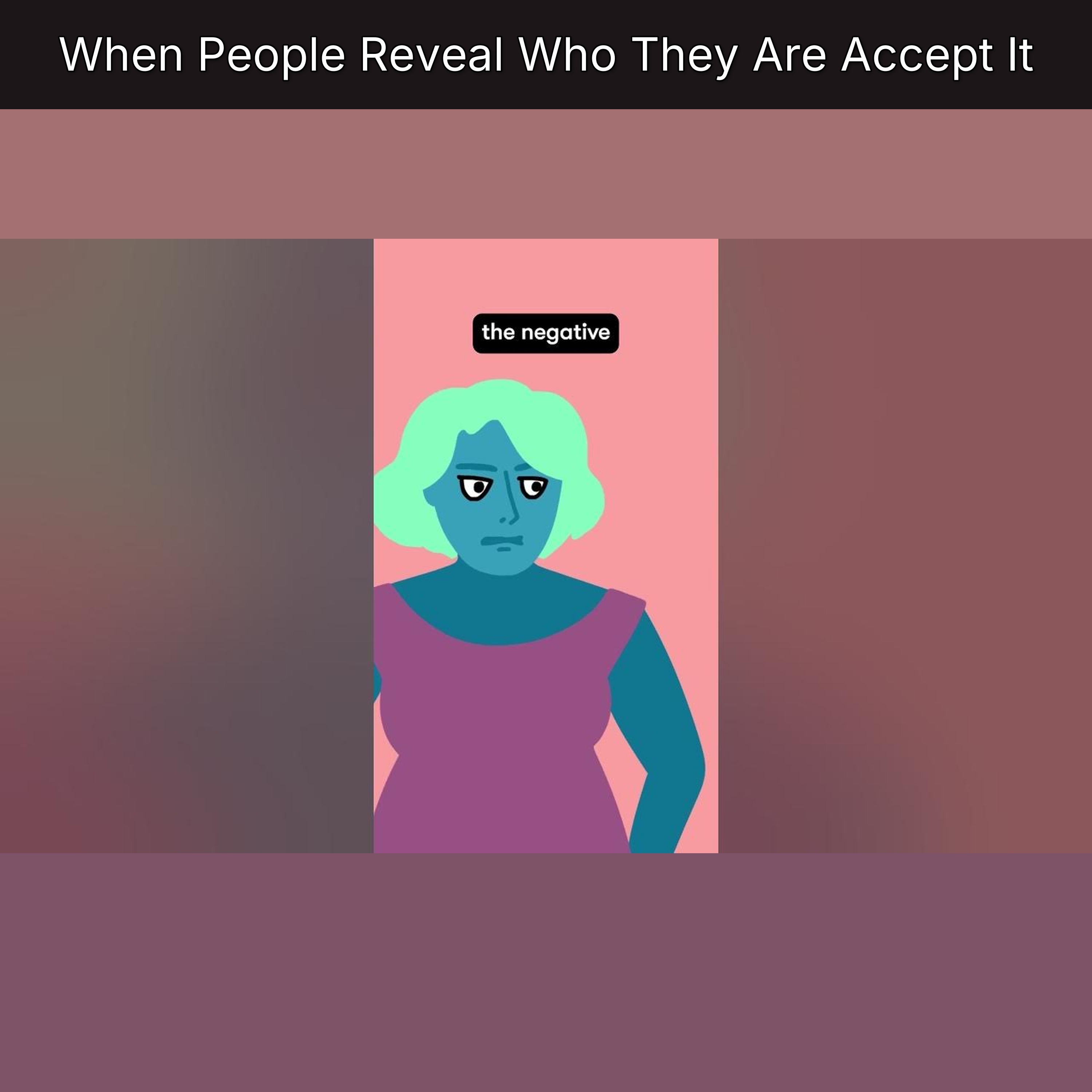 When People Reveal Who They Are Accept It