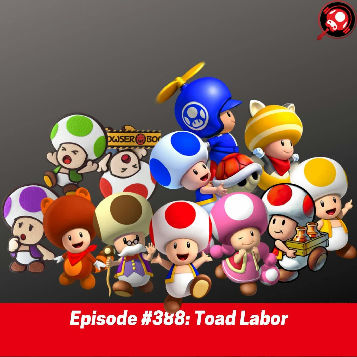 #388: Toad Labor