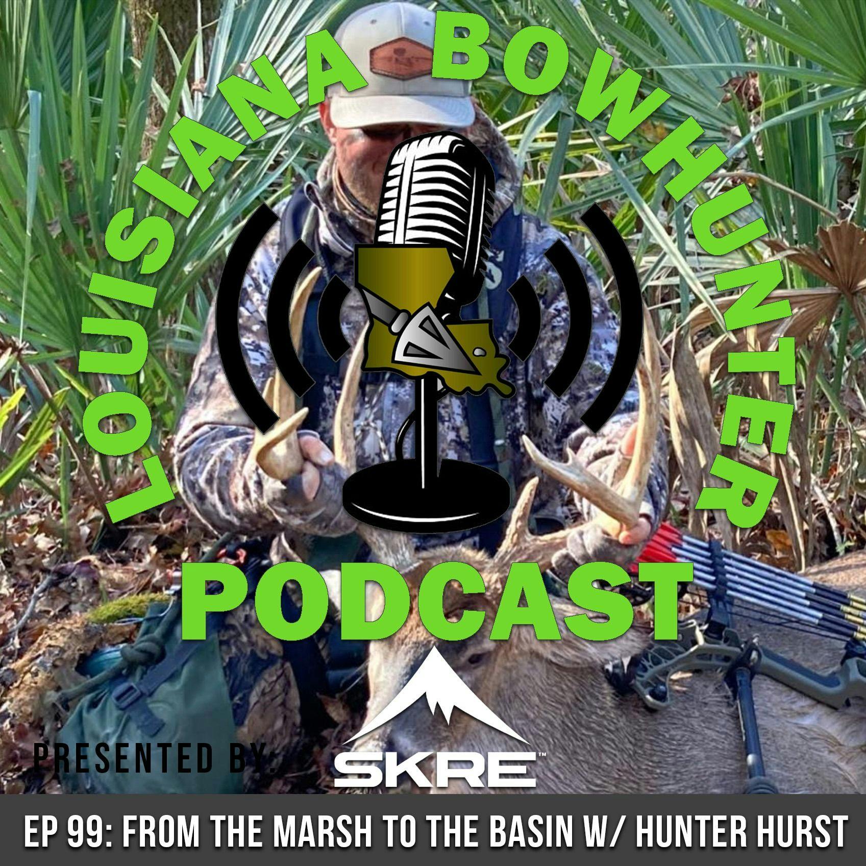 Episode 99: From the Marsh to the Basin w/ Hunter Hurst