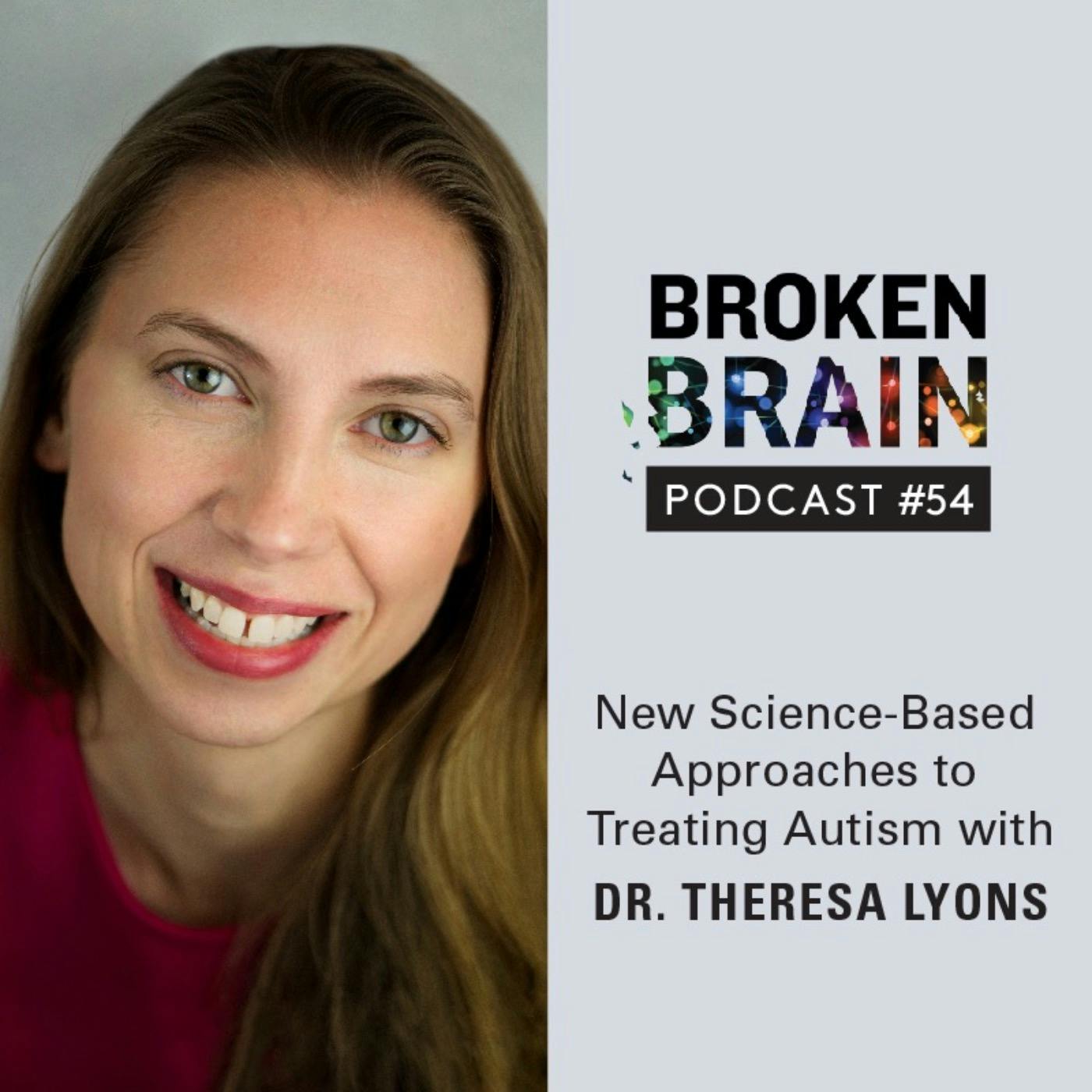 #54: New Science-Based Approaches to Treating Autism with Dr. Theresa Lyons