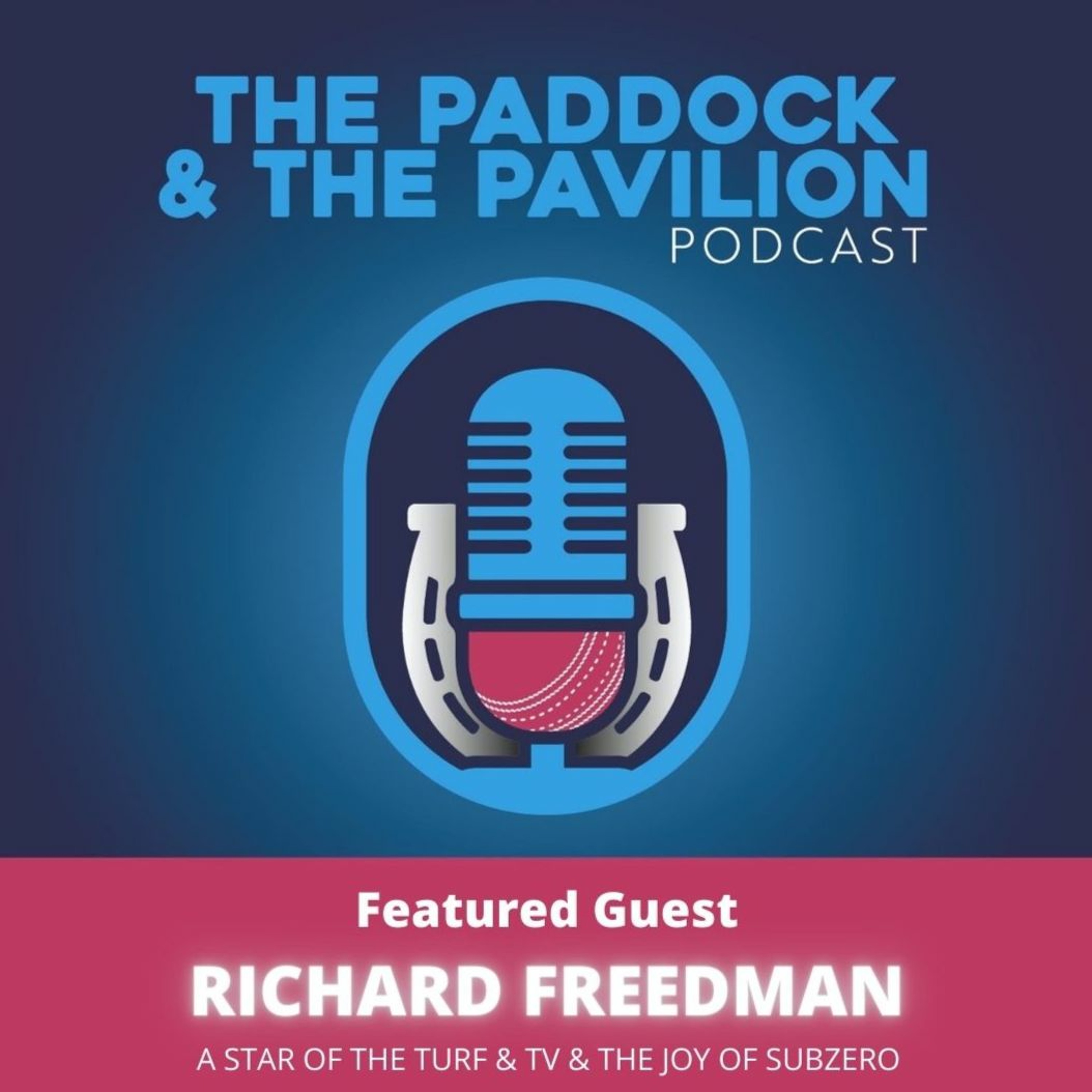 Ep 16 - Richard Freedman - A Star of the Turf & TV & the joy of Subzero