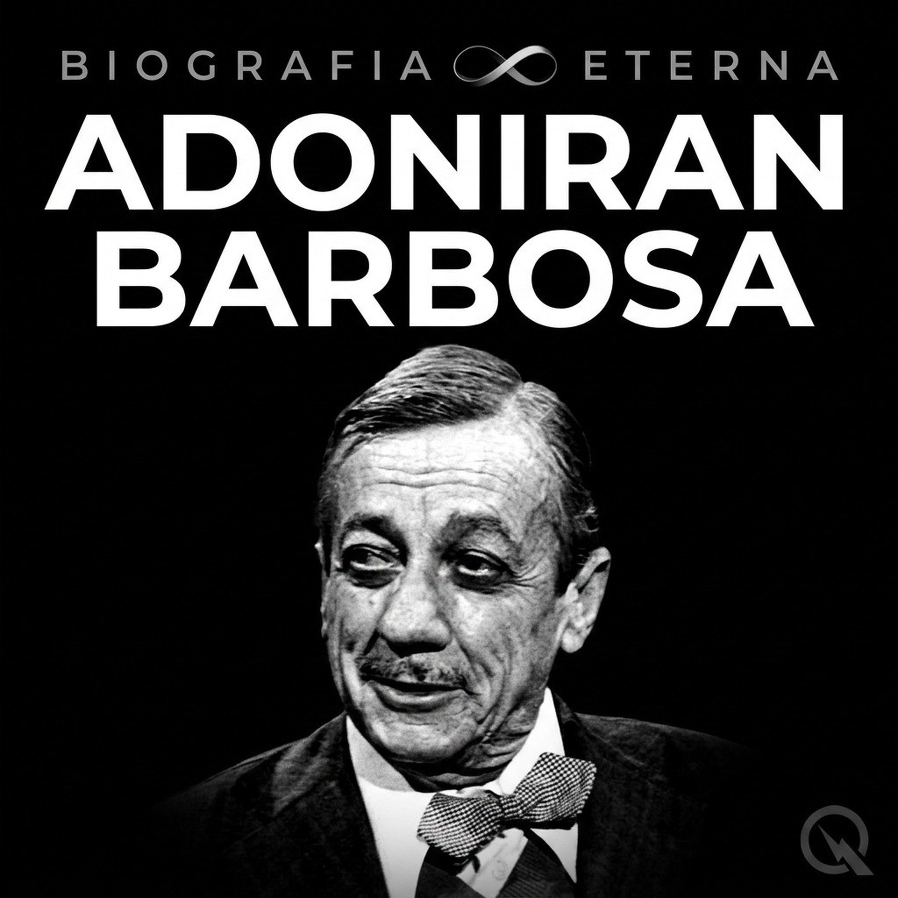 Adoniran Barbosa - Biografia Eterna