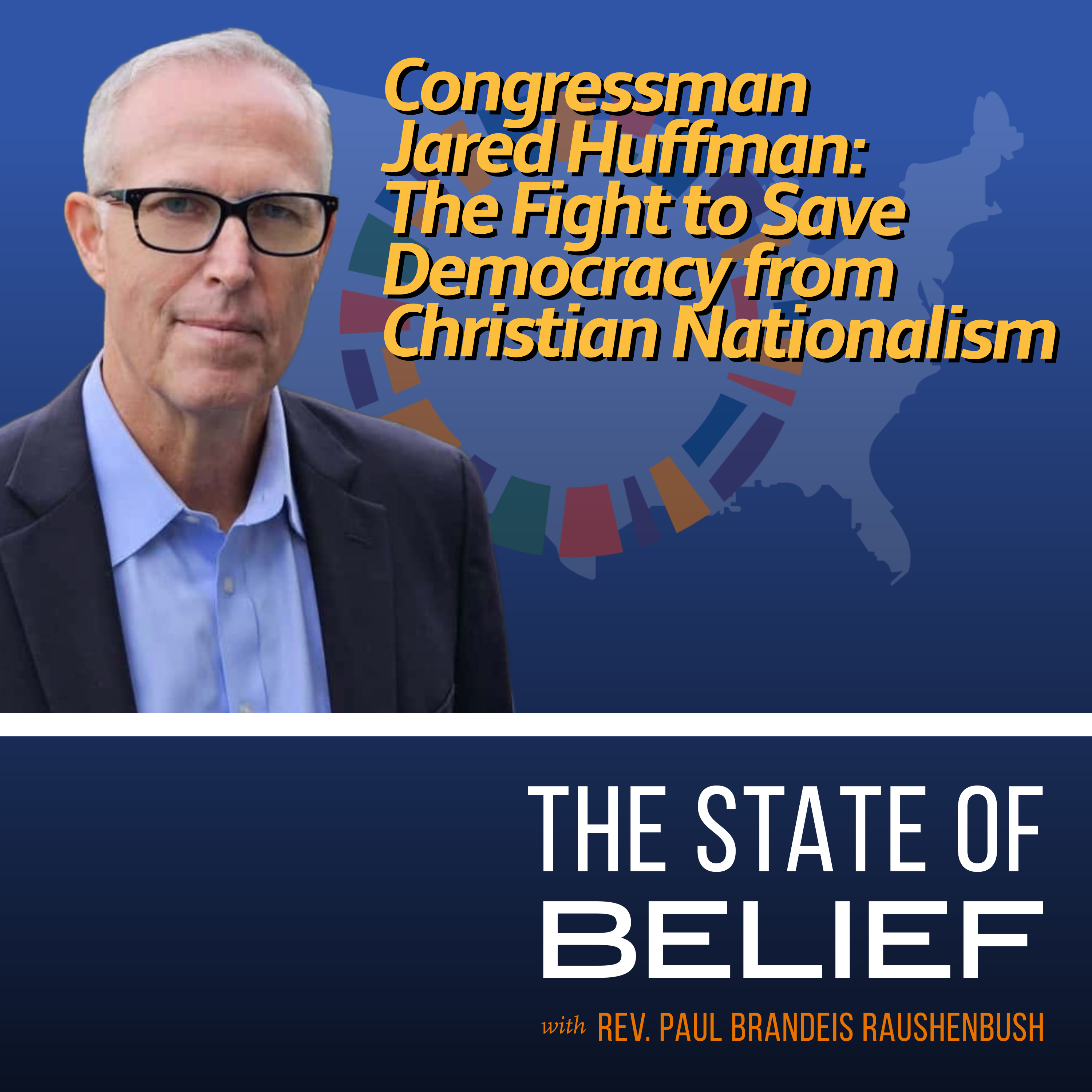 Congressman Jared Huffman: The Fight to Save Democracy From Christian Nationalism episode artwork