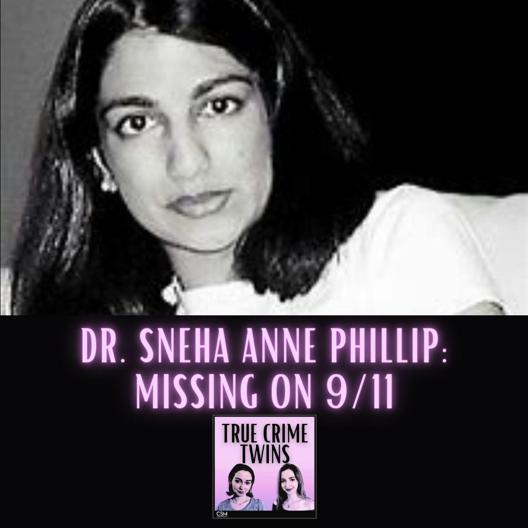 34 // Dr. Sneha Anne Phillip: Missing on 9/11