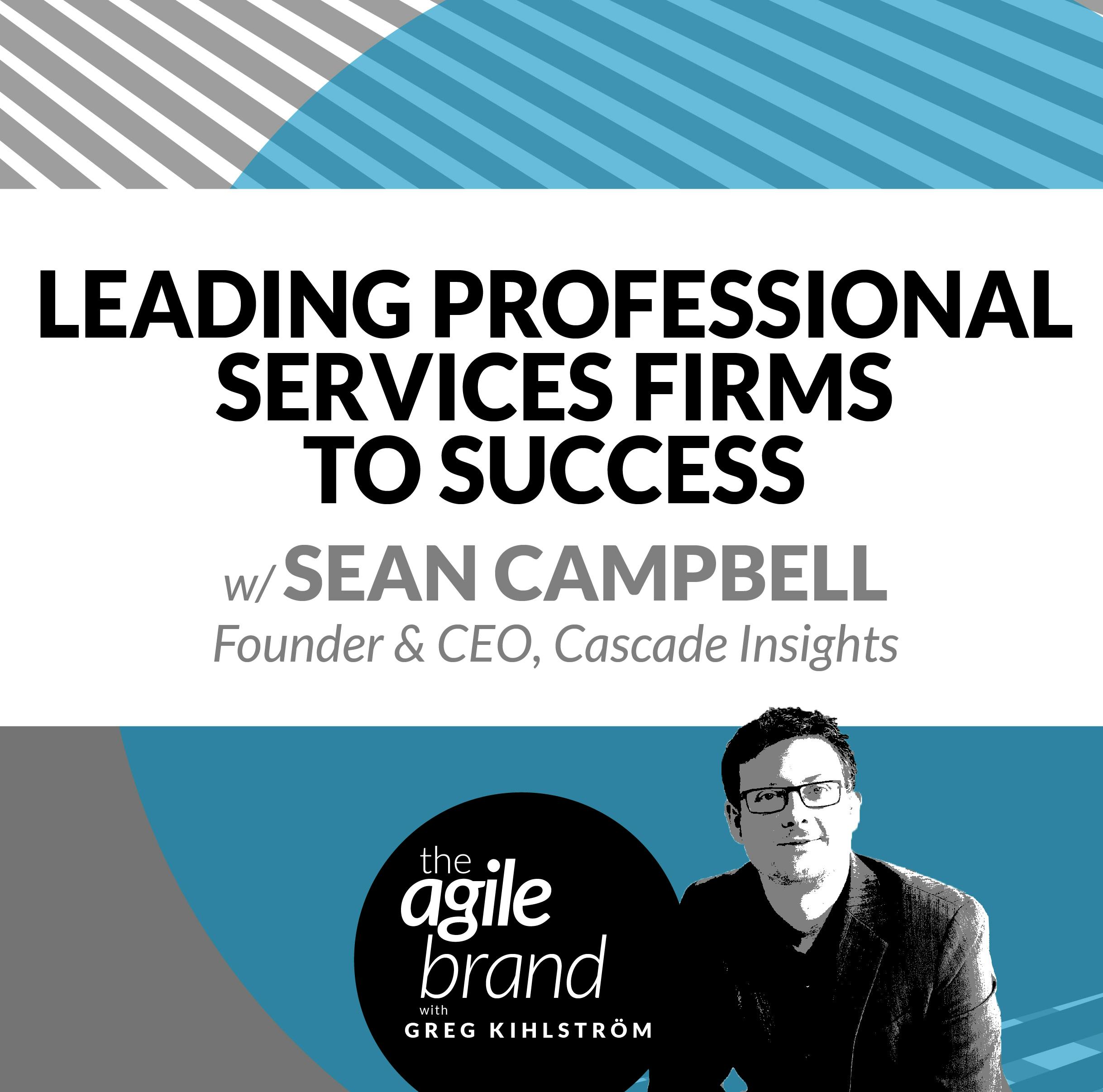 #280: Leading Professional Services Firms to Success, with Sean Campbell, Cascade Insights