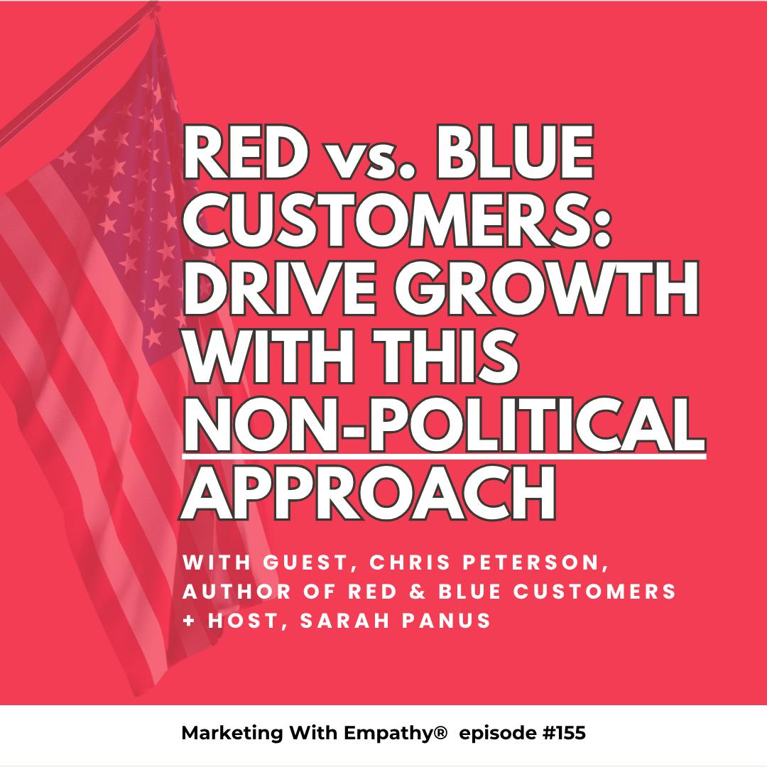 155. Red vs. Blue Customers: Drive Growth with this Non-Political Approach 155. Red vs. Blue Customers: Drive Growth with this Non-Political Approach