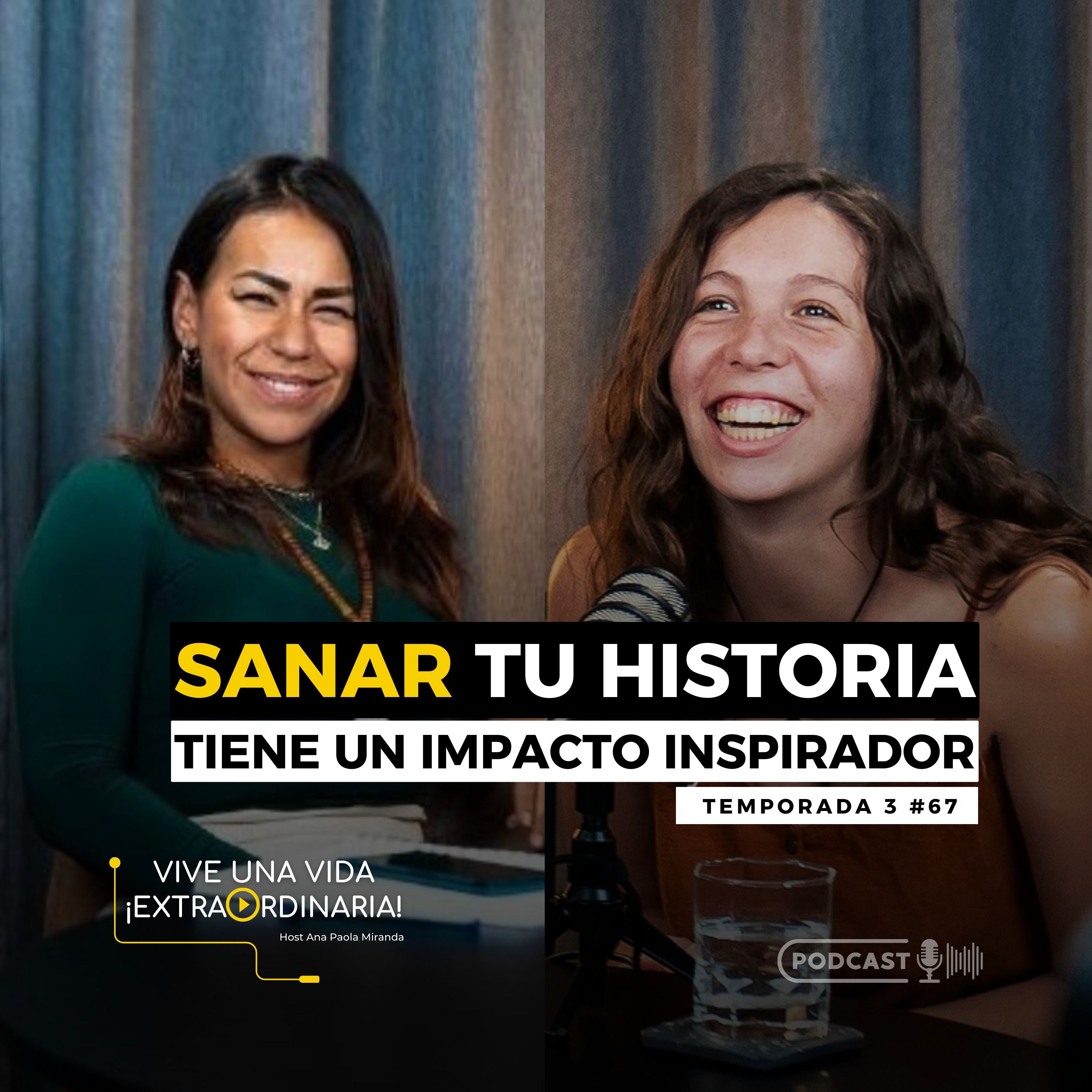 #67 Sanar tu historia, tiene un impacto inspirador - Silvia Serrano