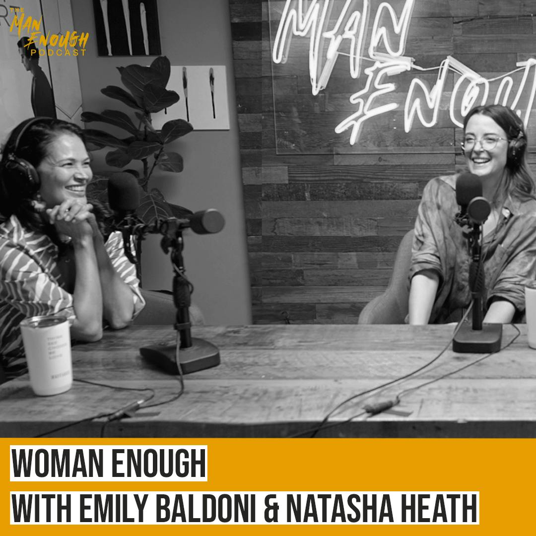 Woman Enough: Marriage, Motherhood, & Success with Emily Baldoni and Natasha Heath